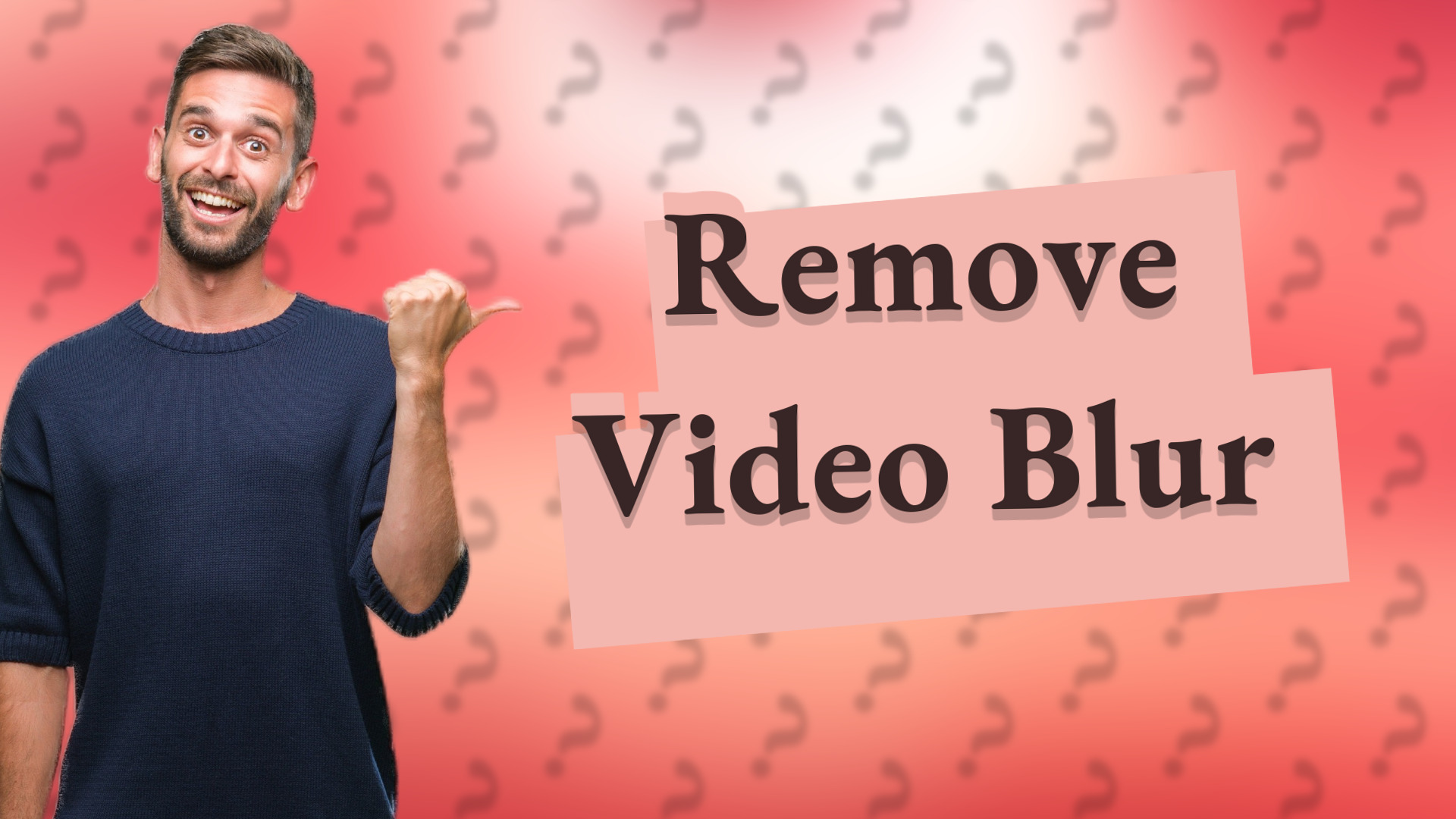 Remove Video Blur