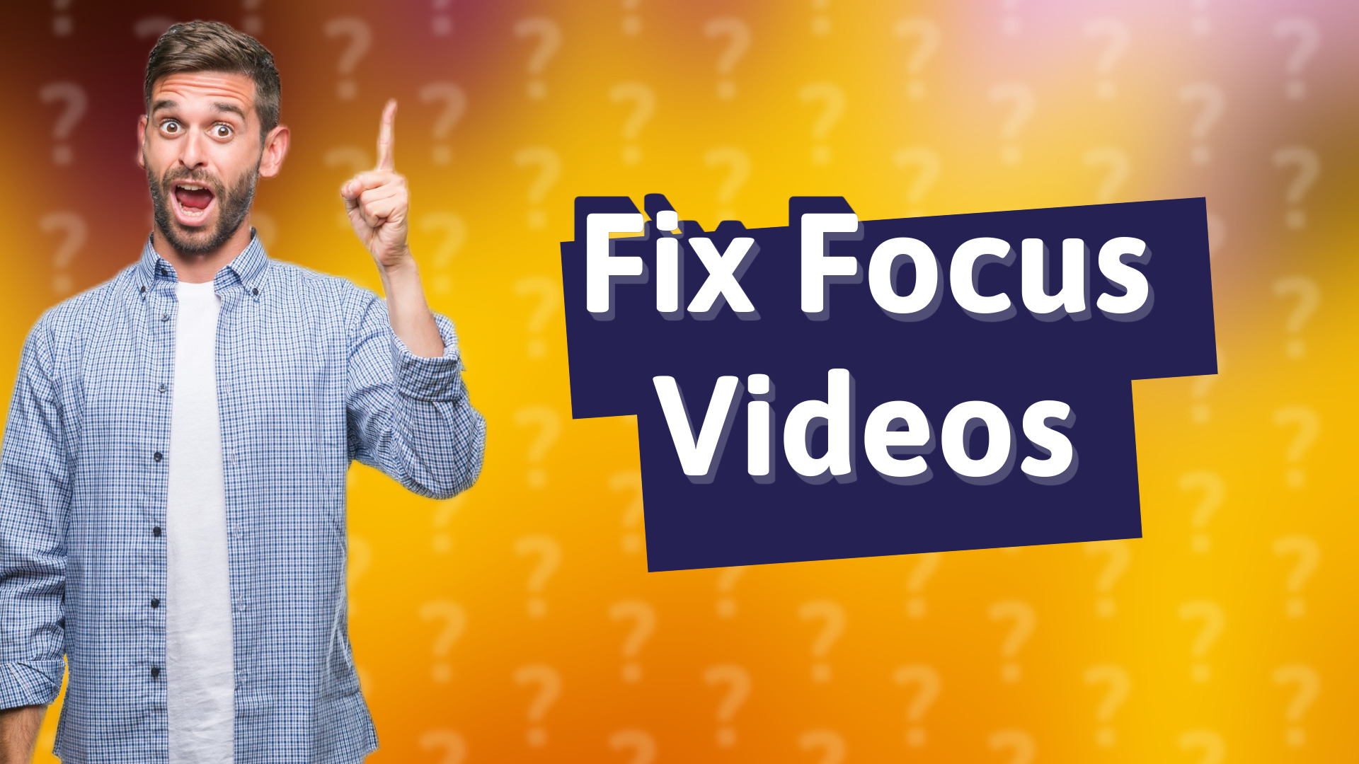 Fix Focus Videos