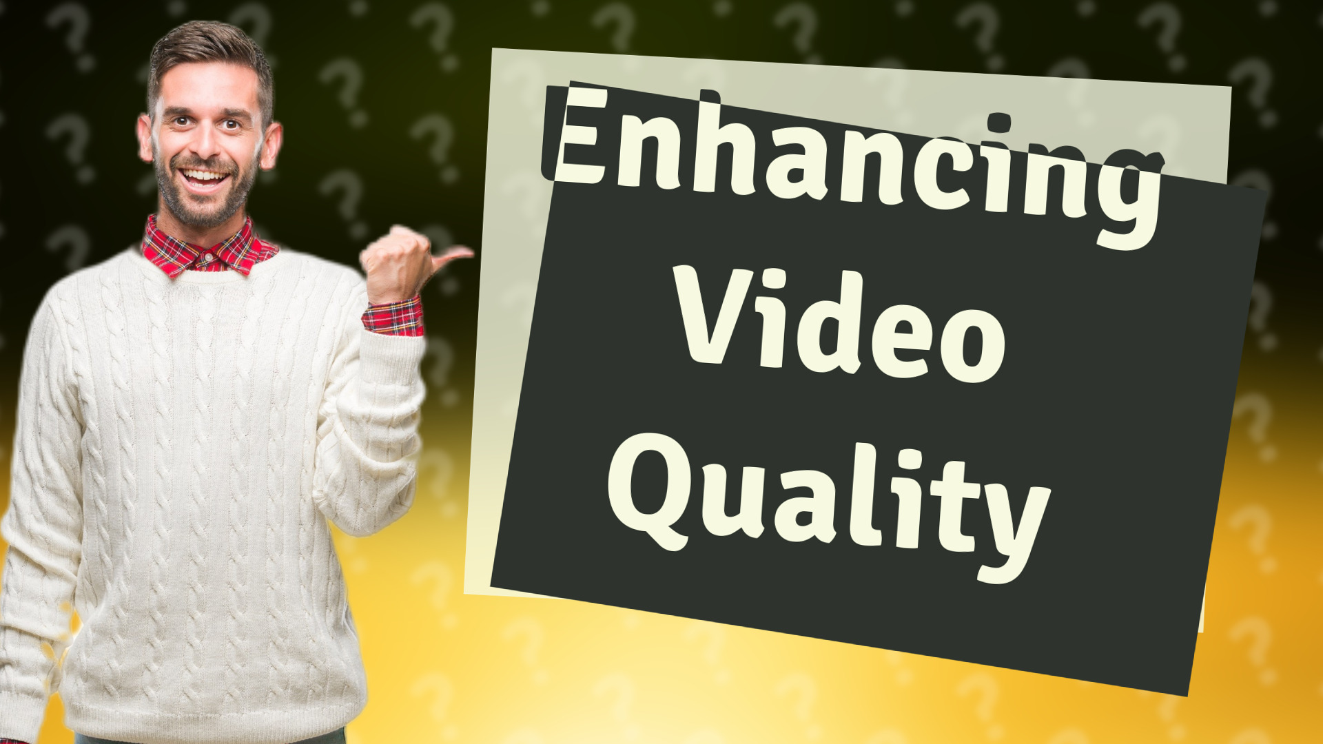 Enhancing Video Quality