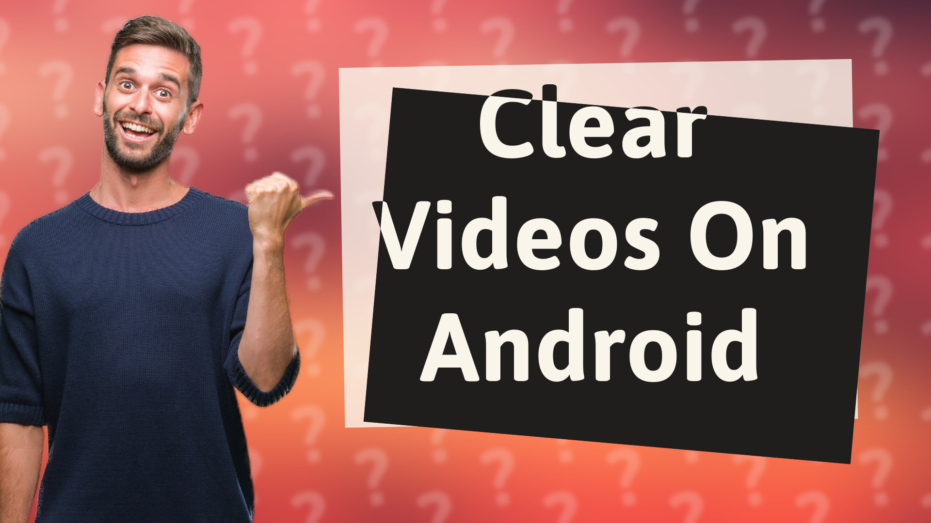 Clear Videos On Android