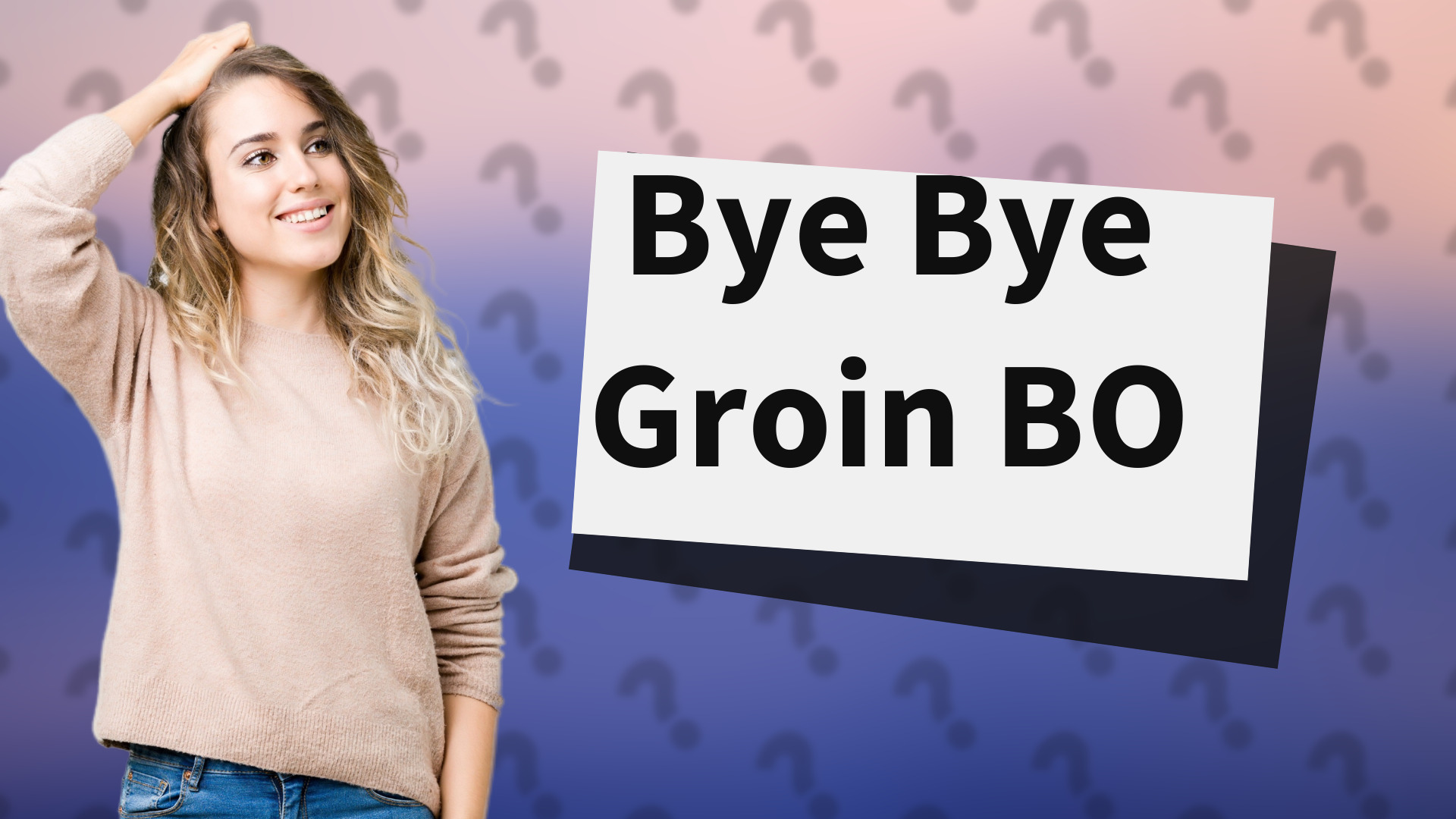 Bye Bye Groin BO
