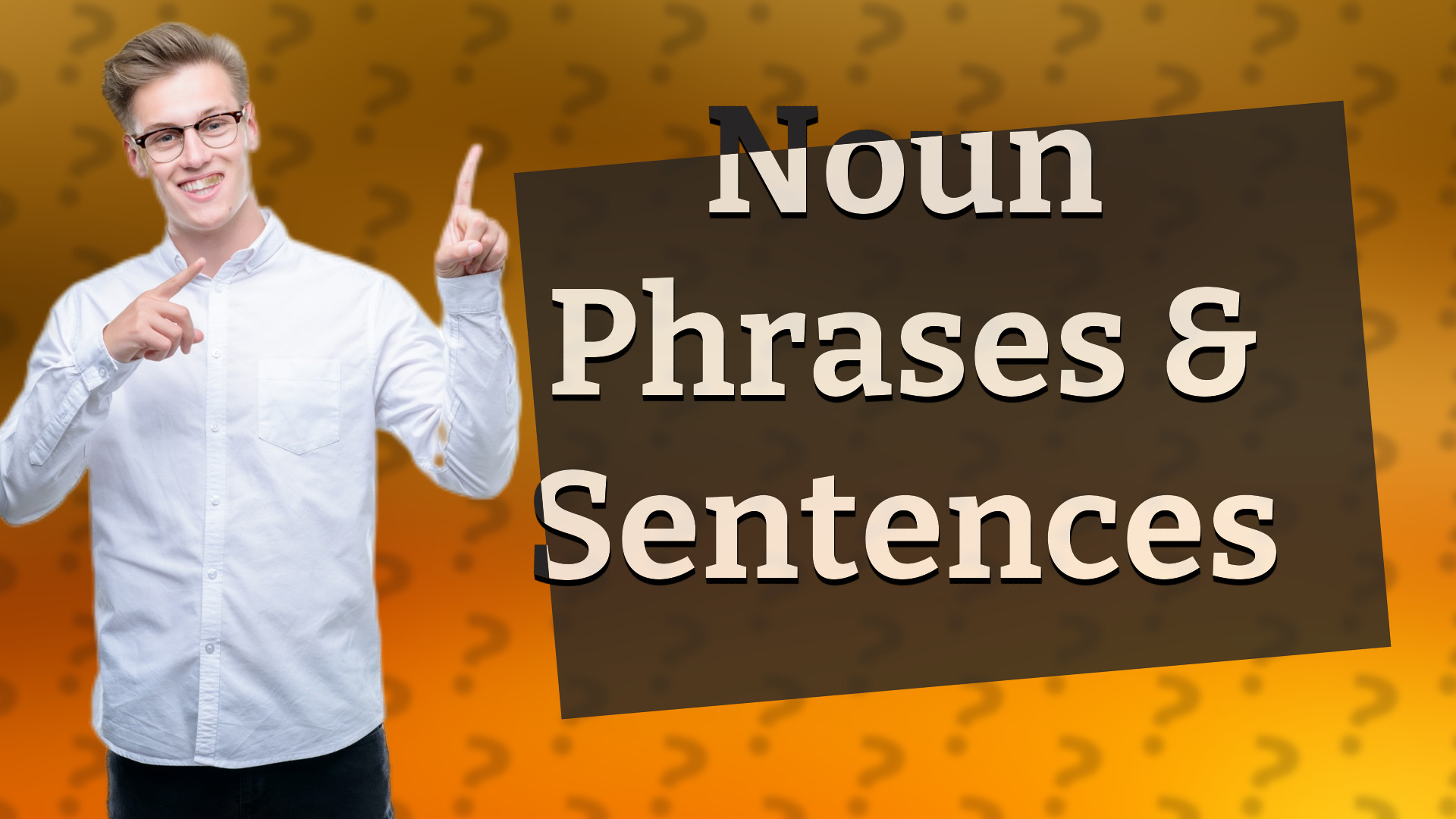 Noun Phrases & Sentences