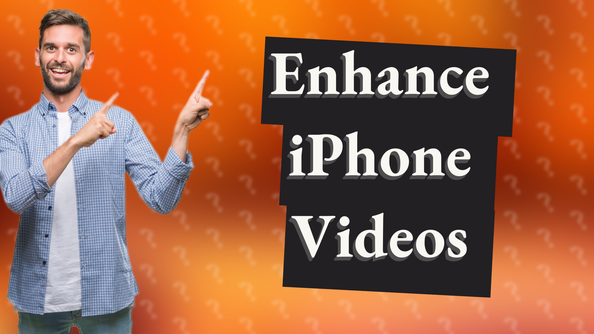 Enhance iPhone Videos