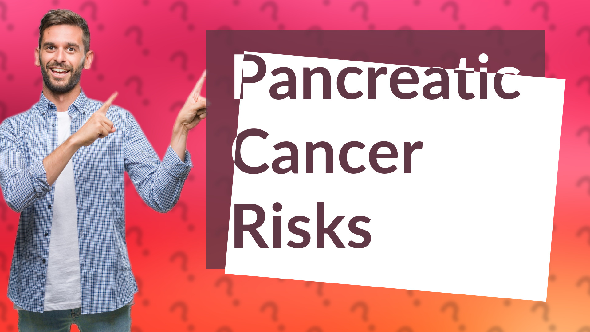 Pancreatic Cancer Risks