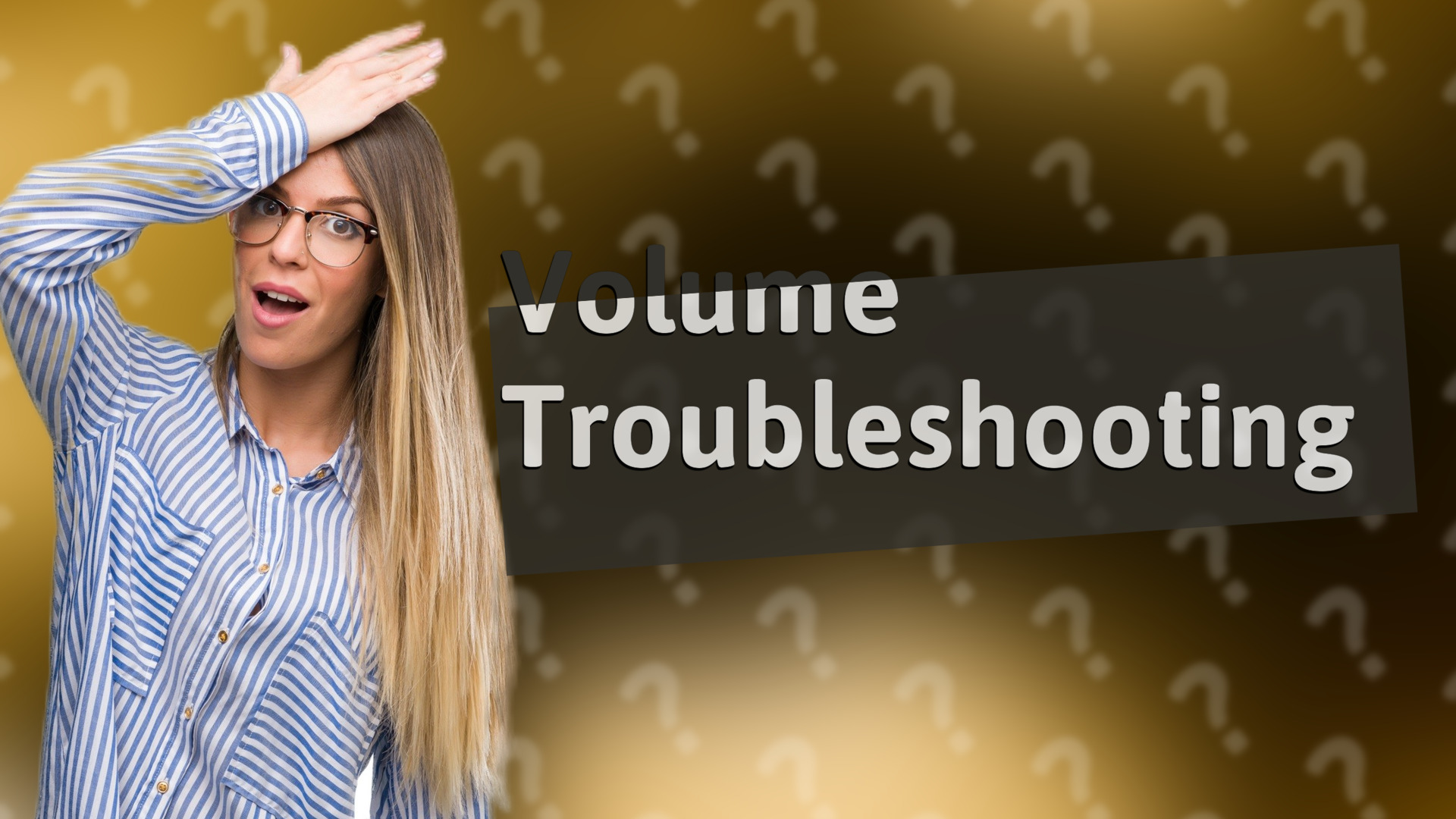 Volume Troubleshooting