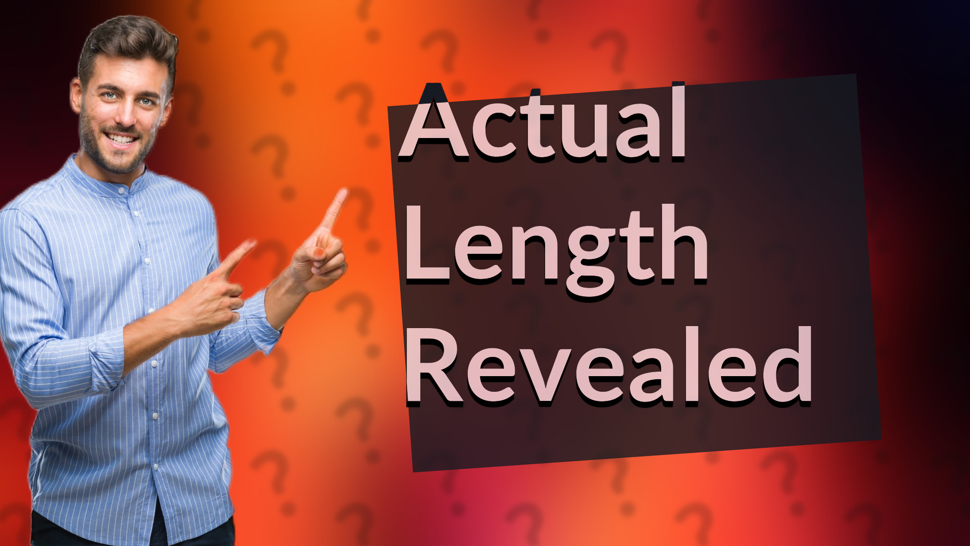 Actual Length Revealed