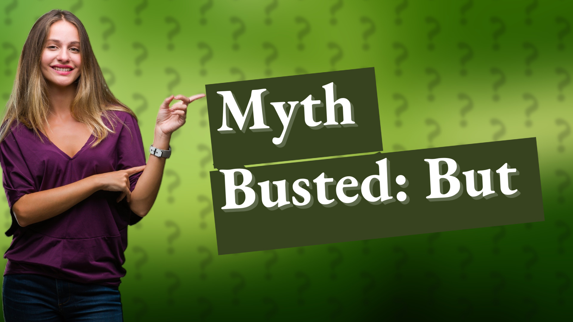 Myth Busted: But