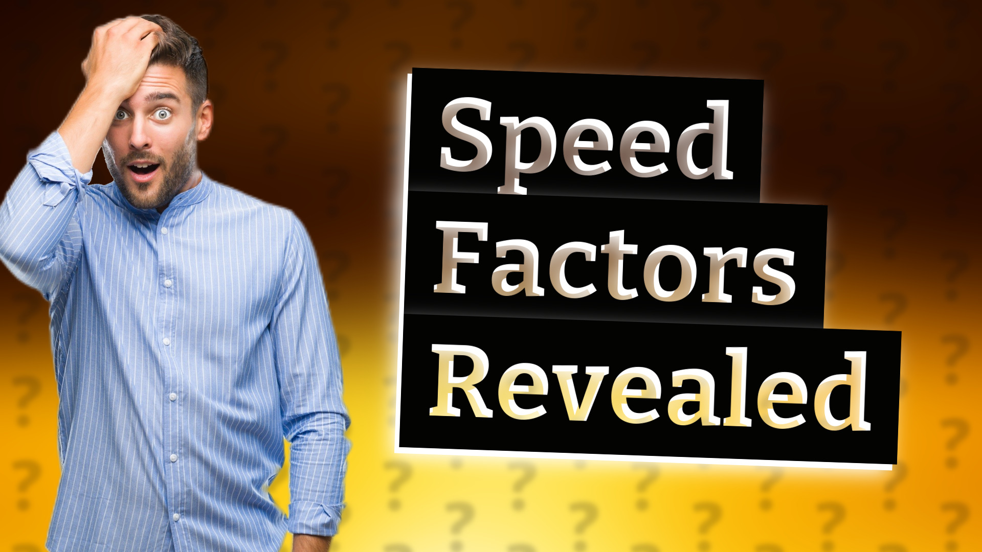 Speed Factors Revealed