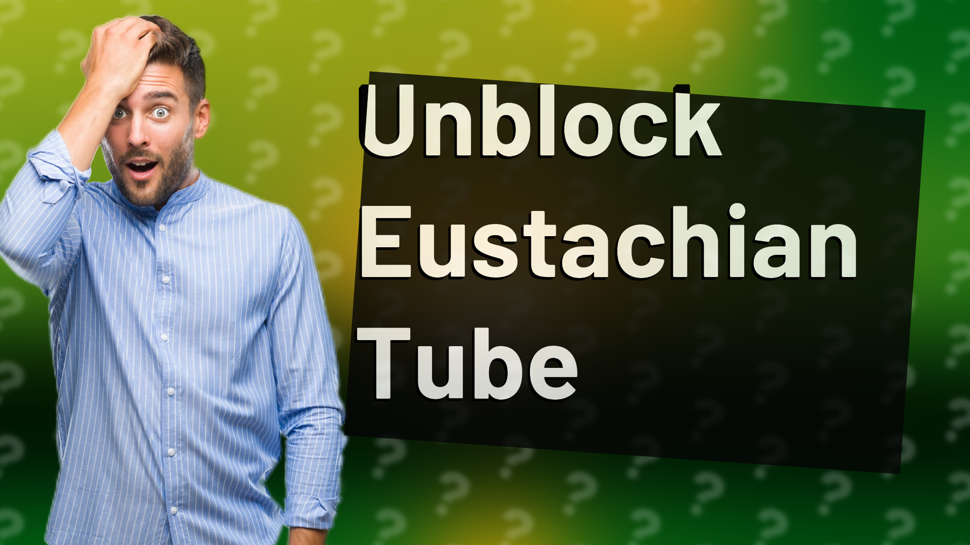 Unblock Eustachian Tube