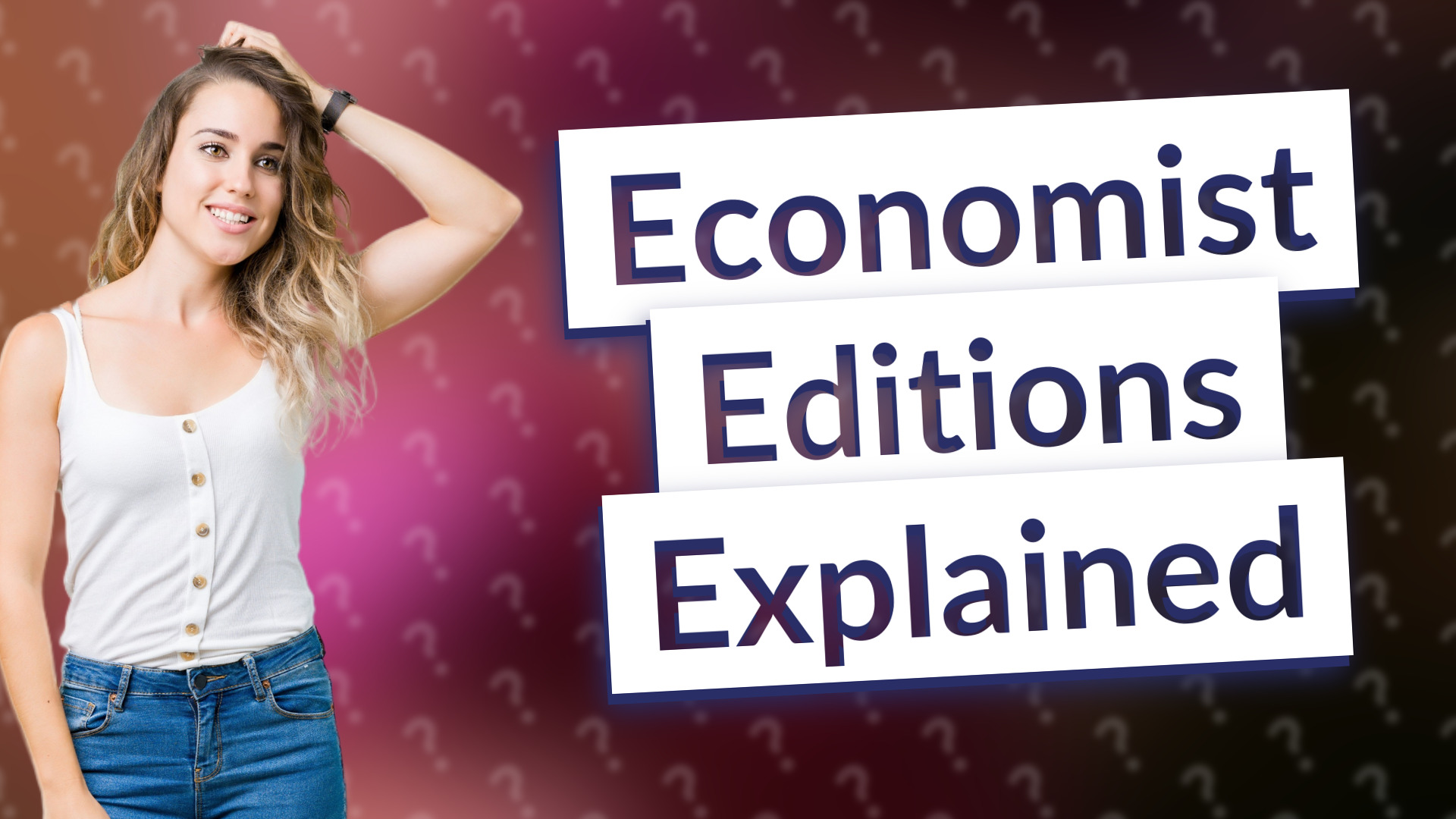 Economist Editions Explained