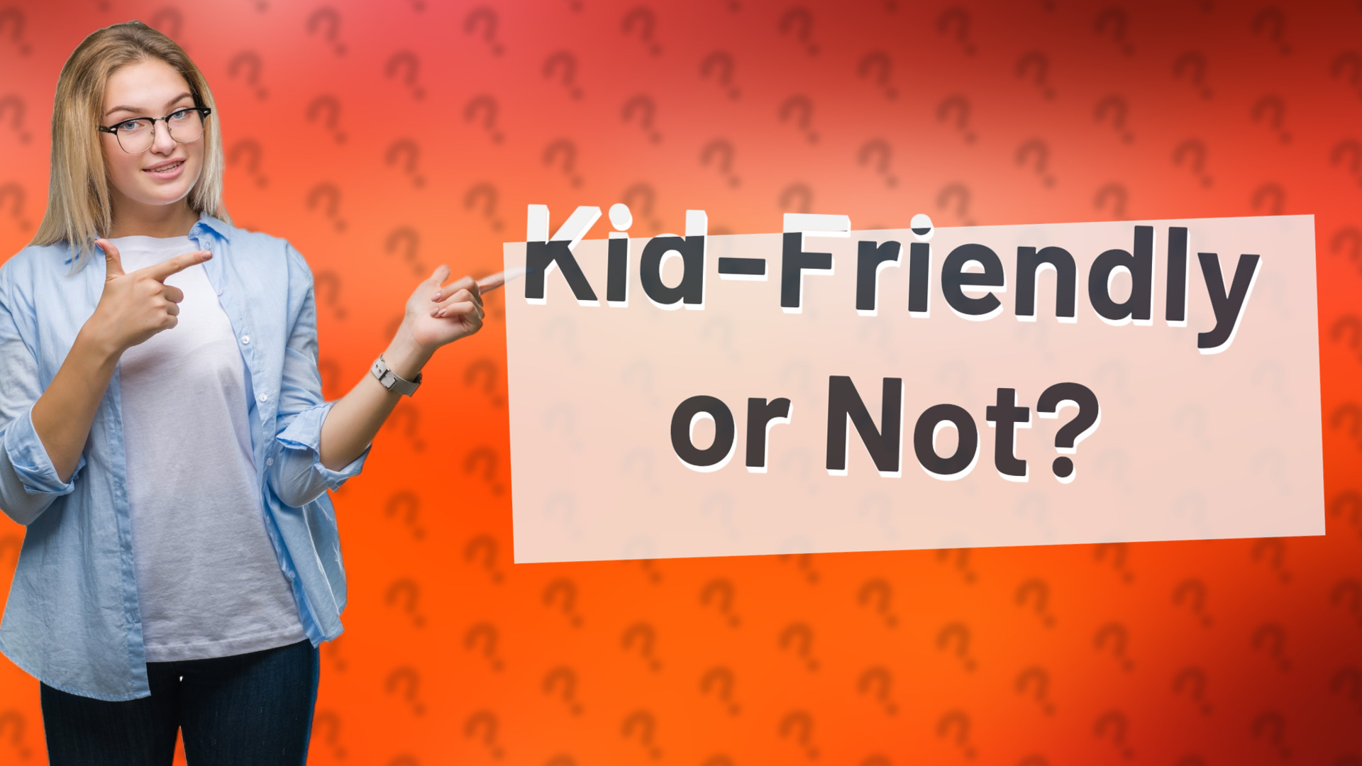 Kid-Friendly or Not?