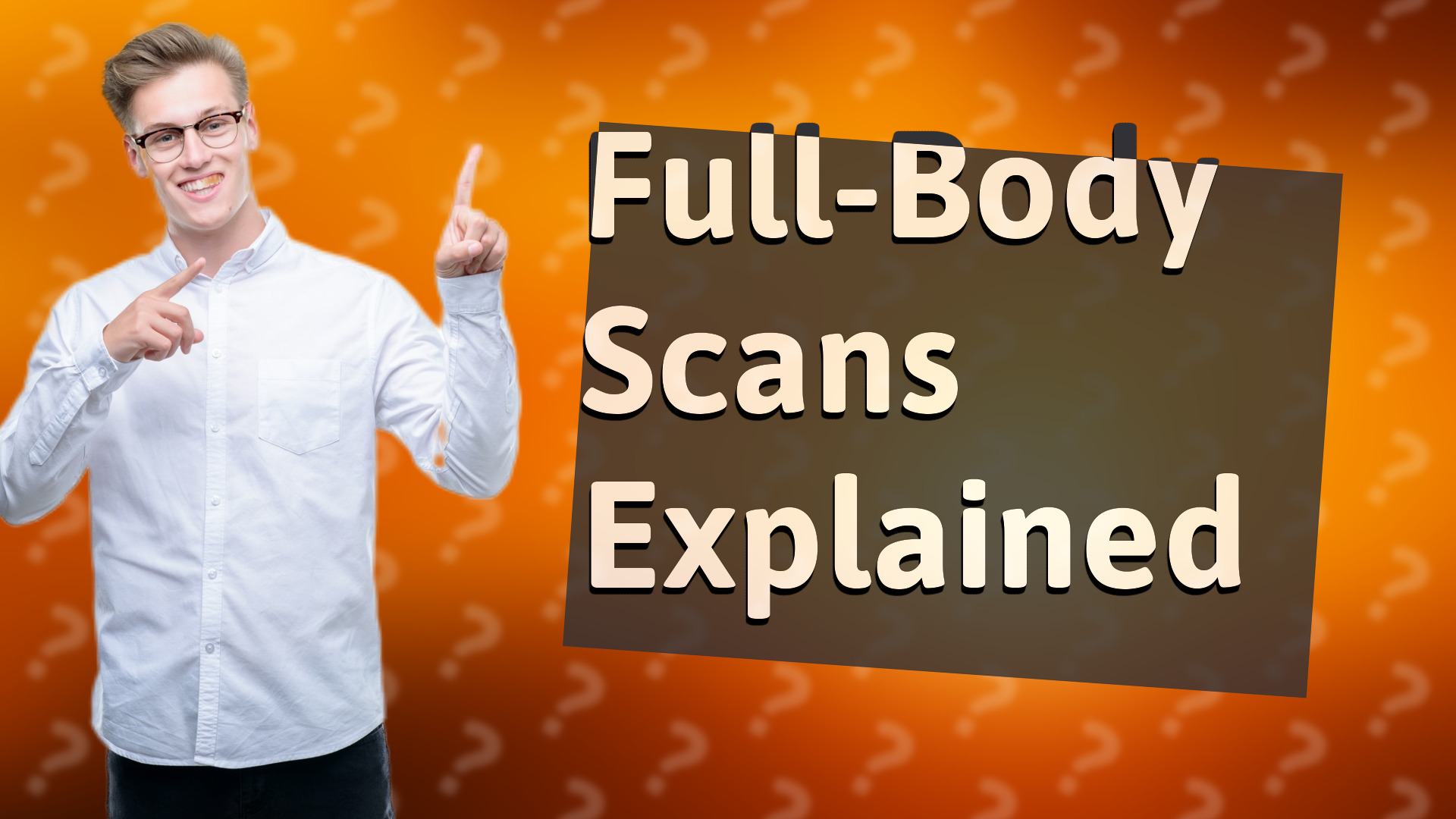 Full-Body Scans Explained