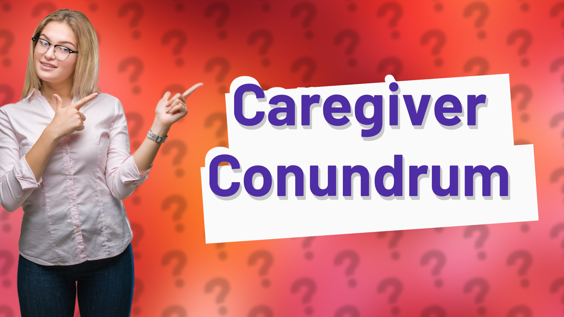 Caregiver Conundrum