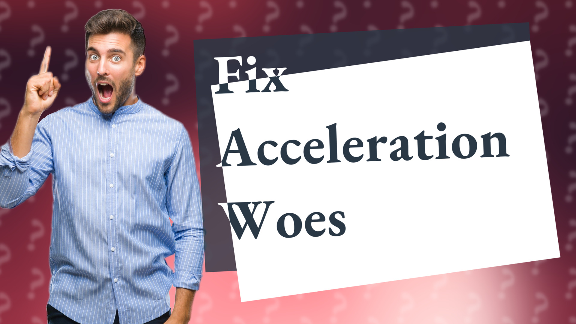 Fix Acceleration Woes