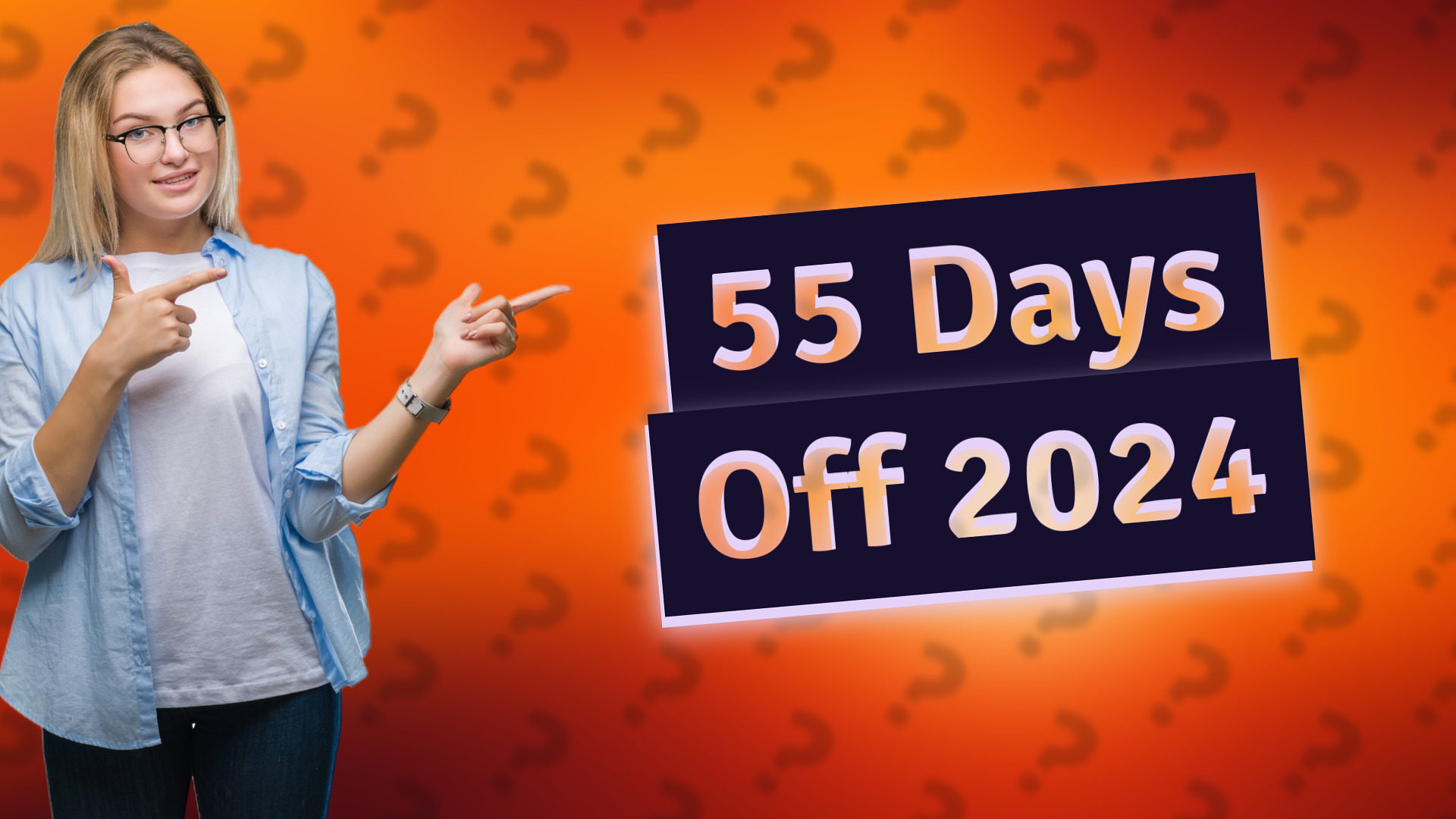 55 Days Off 2024