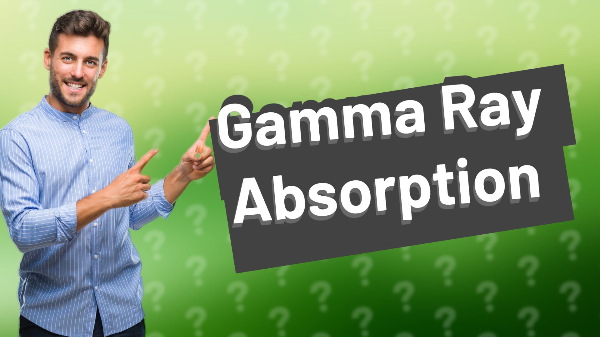 Gamma Ray Absorption