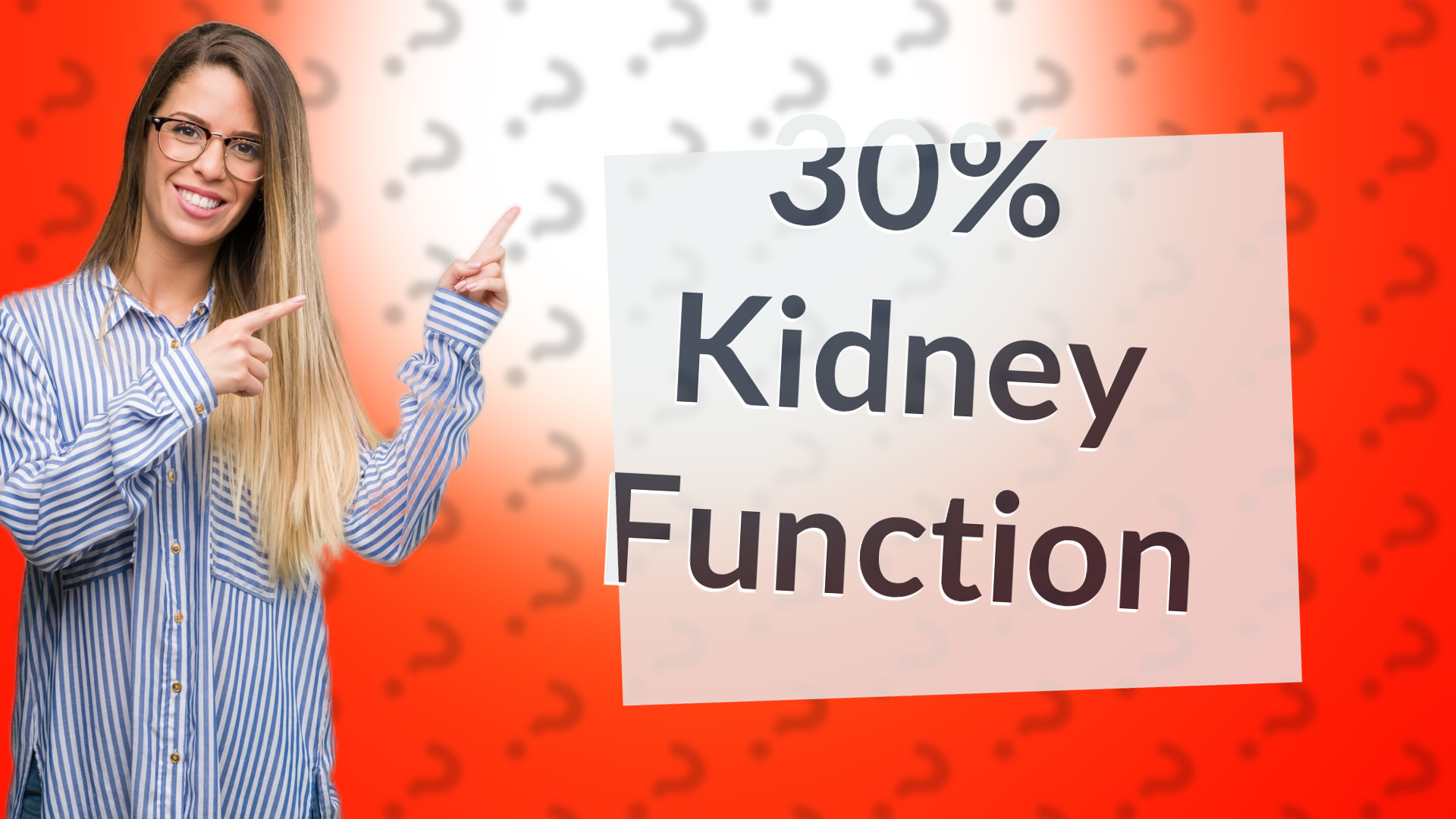 30% Kidney Function