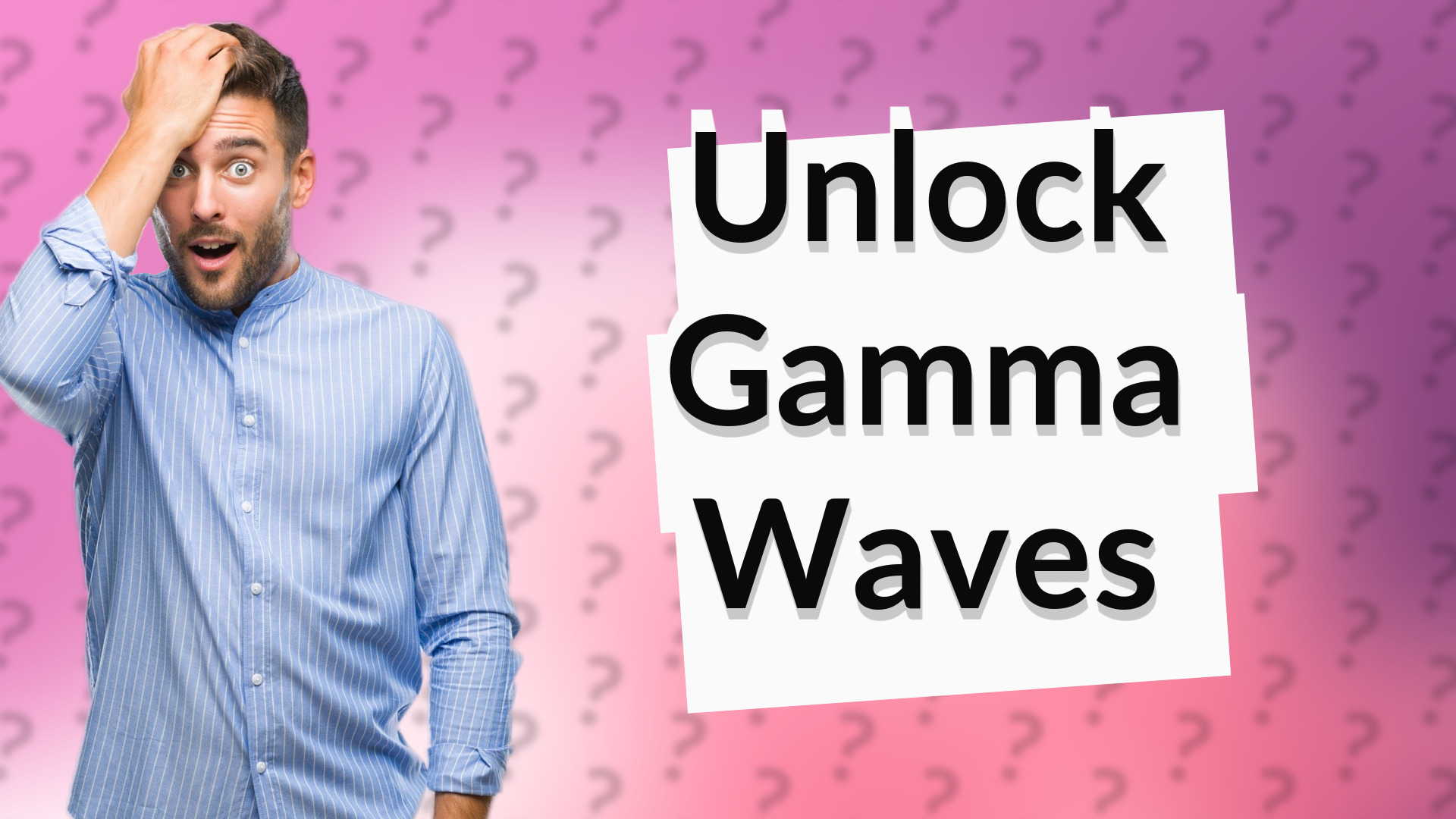 Unlock Gamma Waves