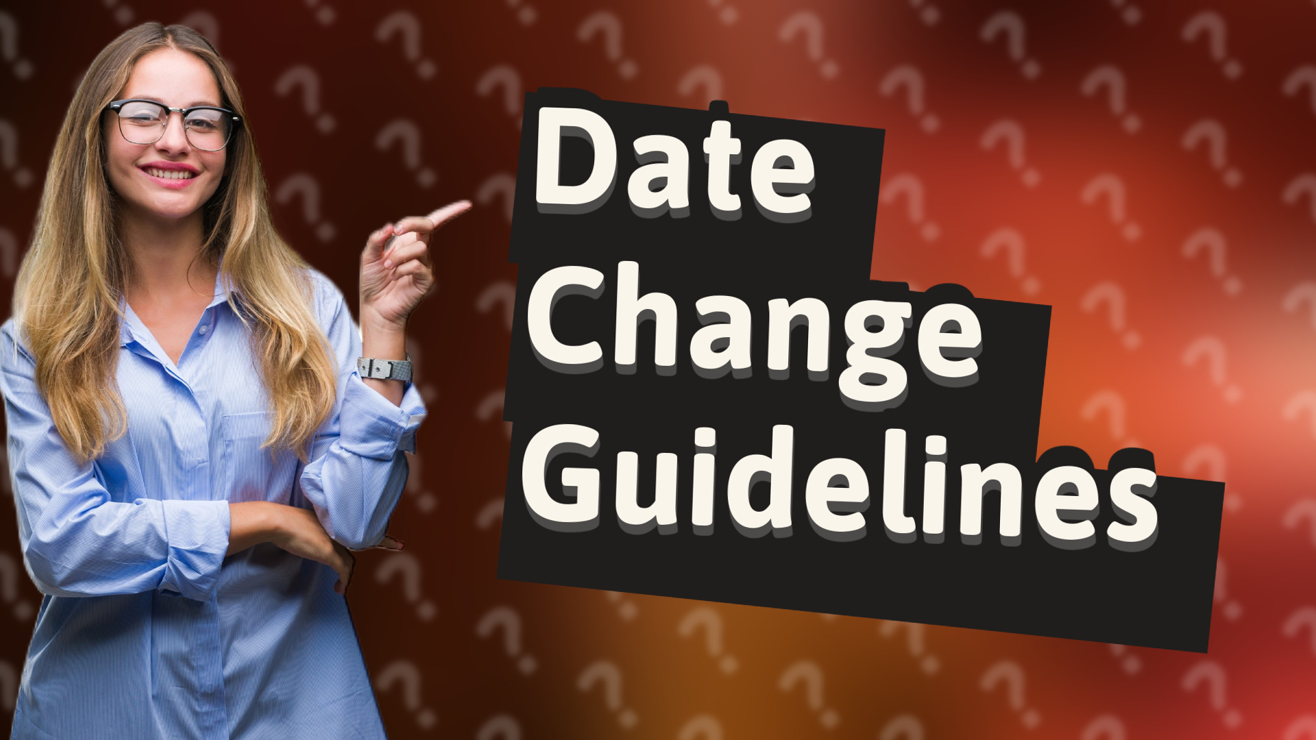 Date Change Guidelines
