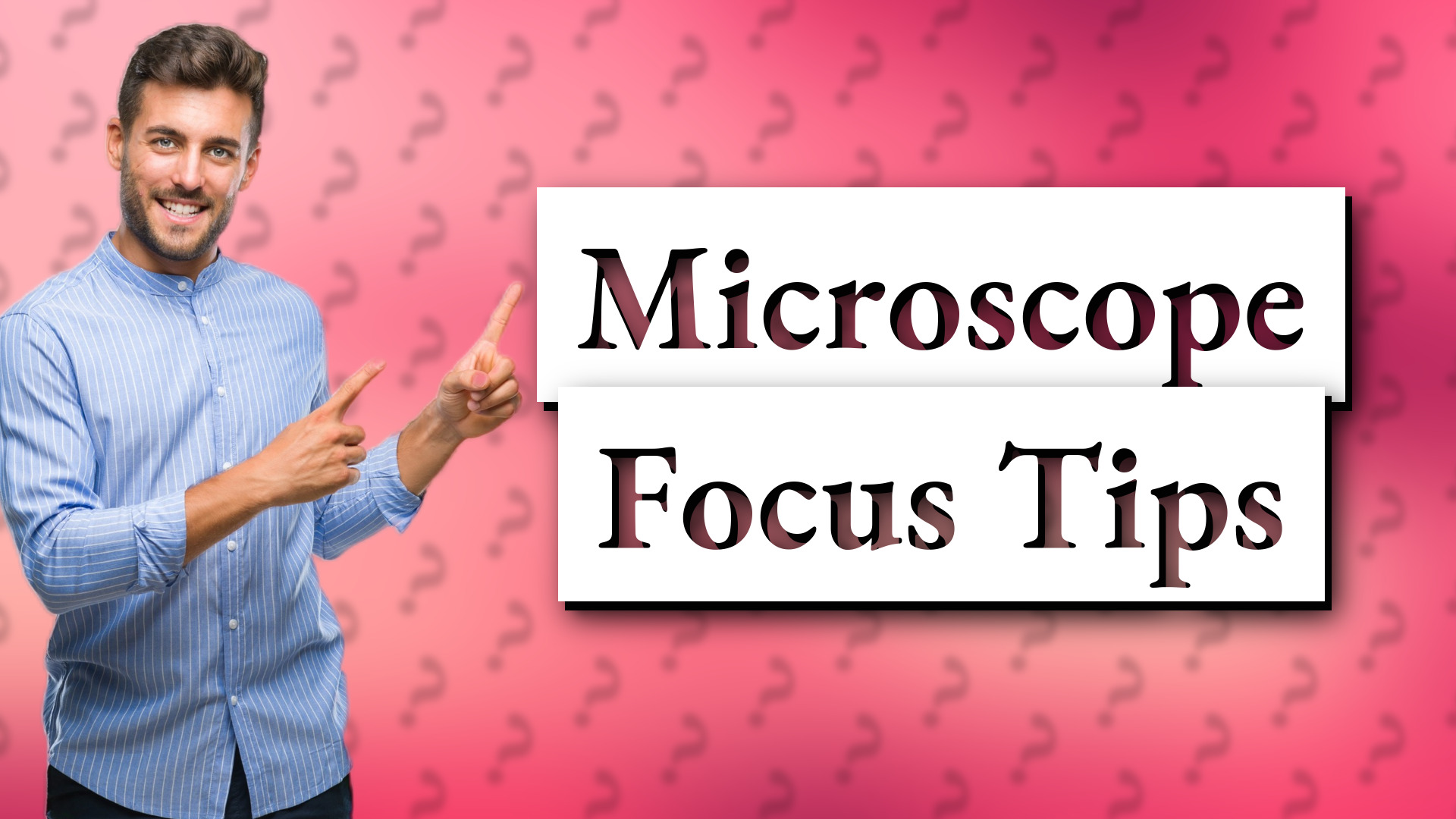Microscope Focus Tips