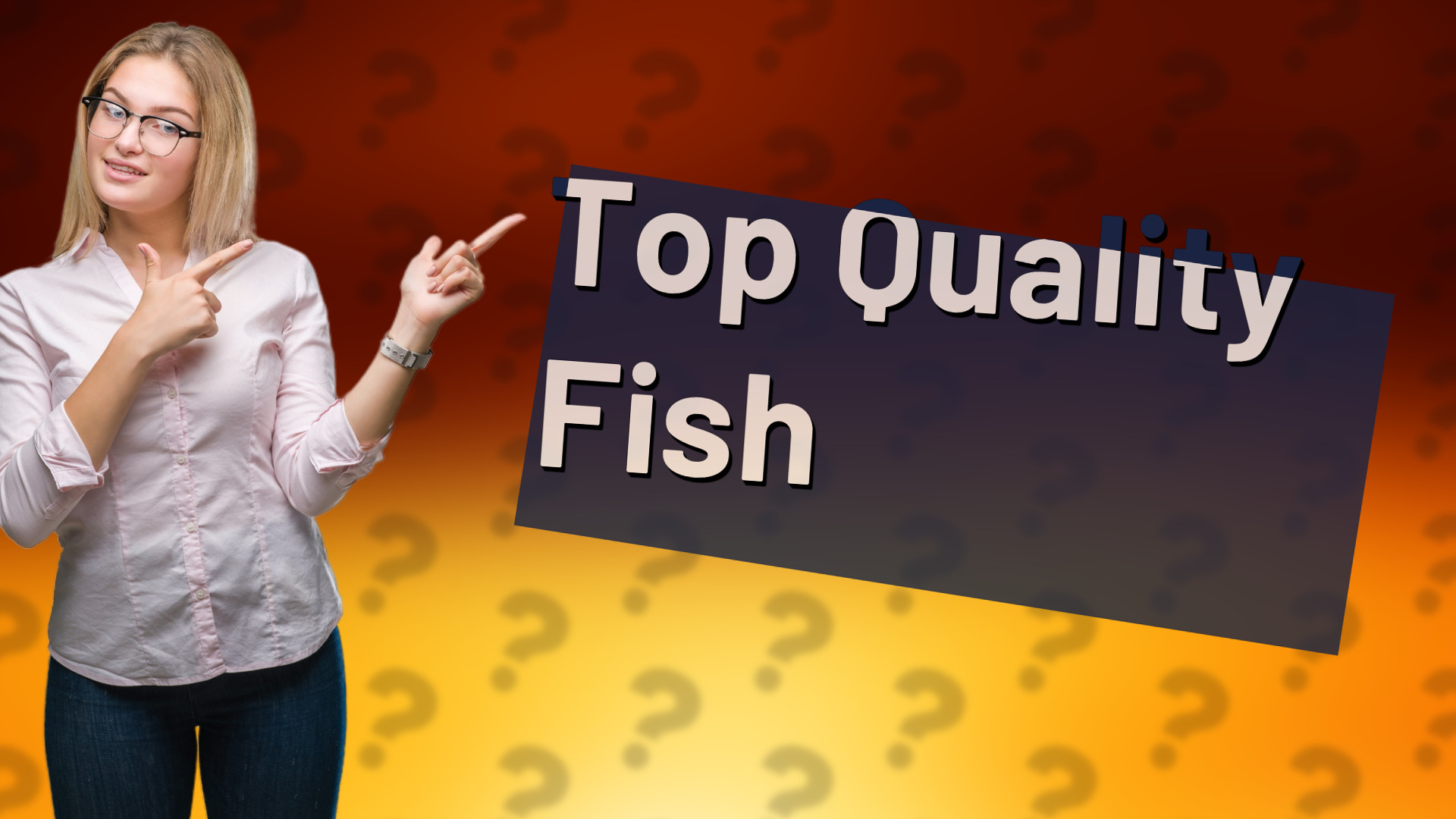 Top Quality Fish