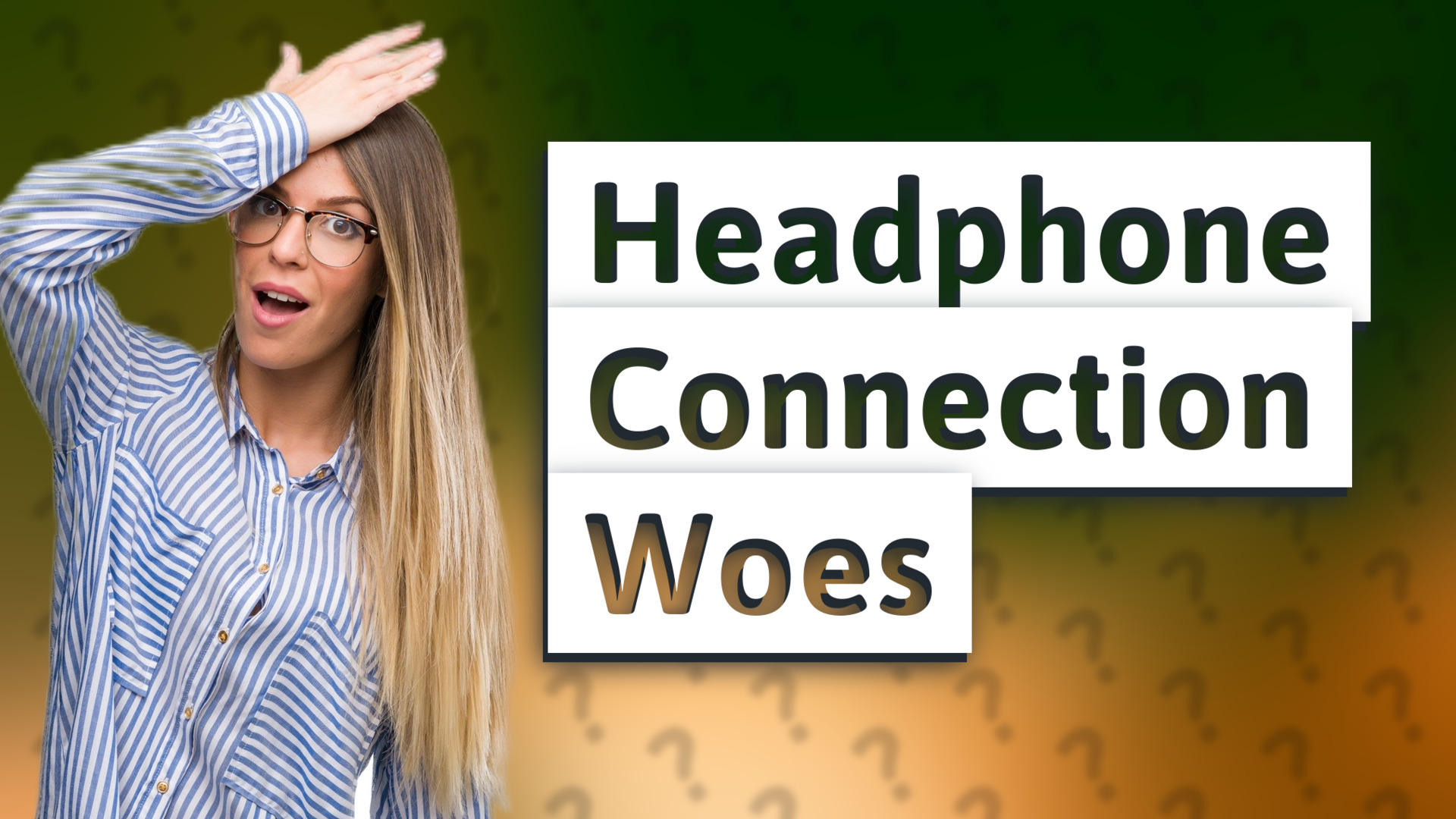 Headphone Connection Woes