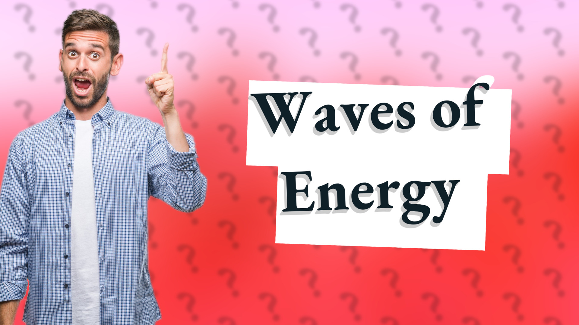 Waves of Energy