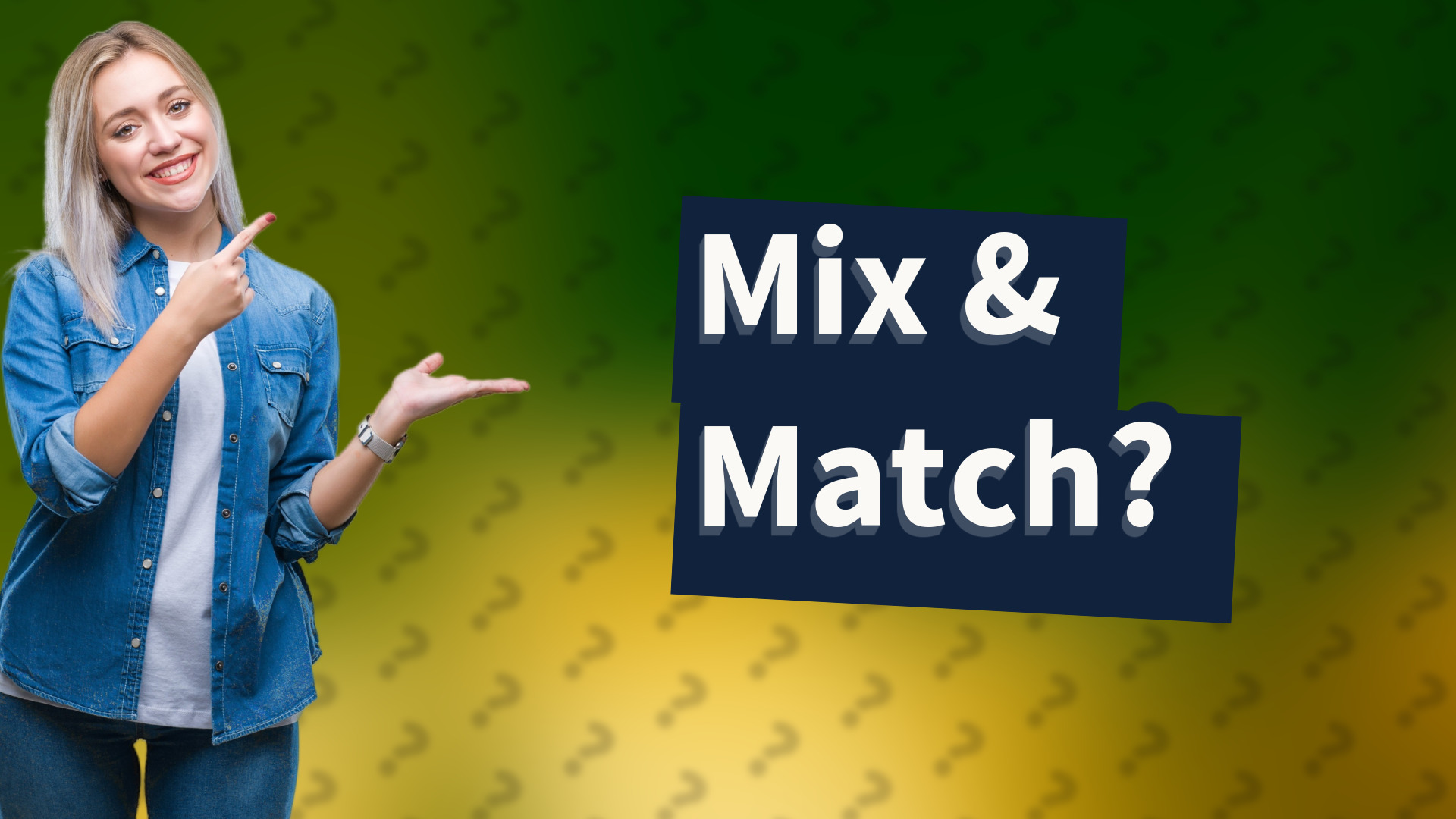 Mix & Match?