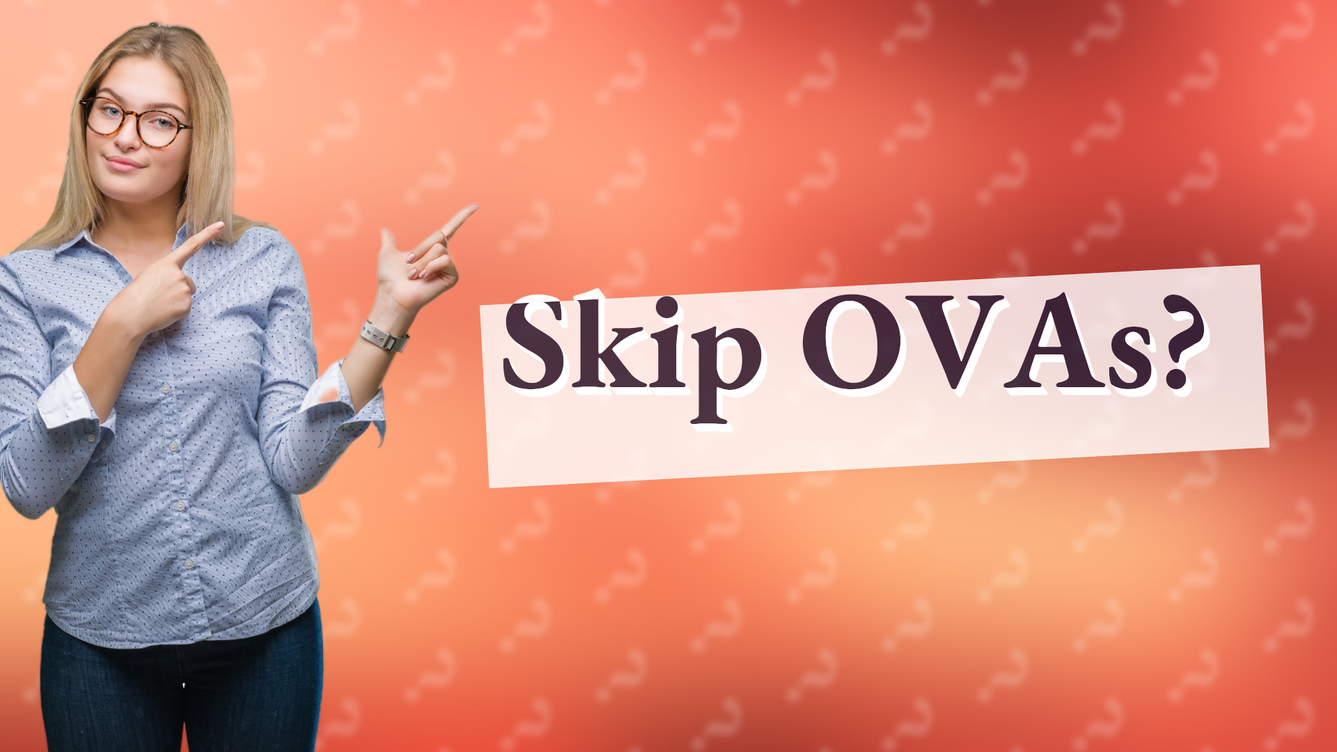Skip OVAs?