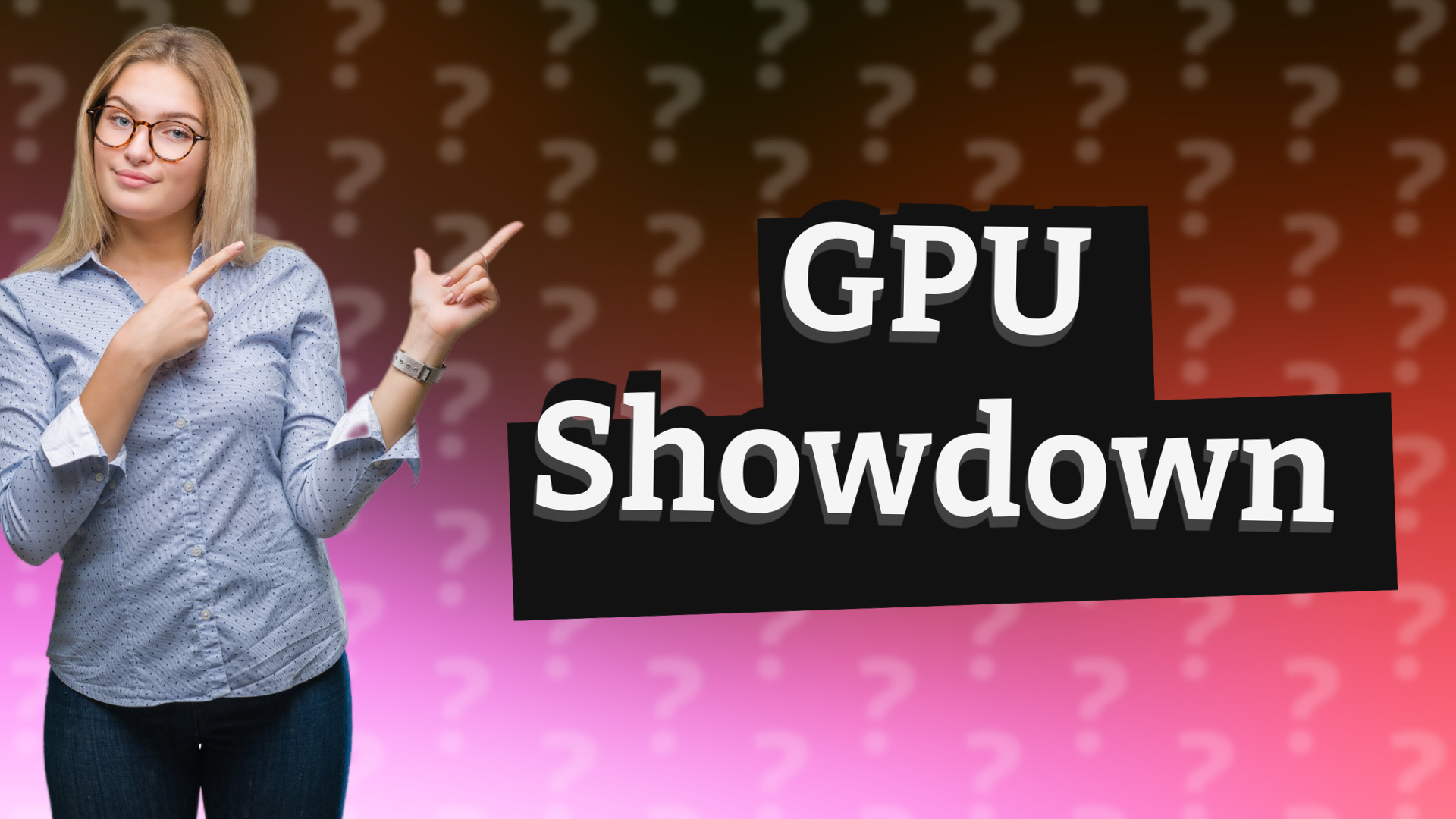 GPU Showdown