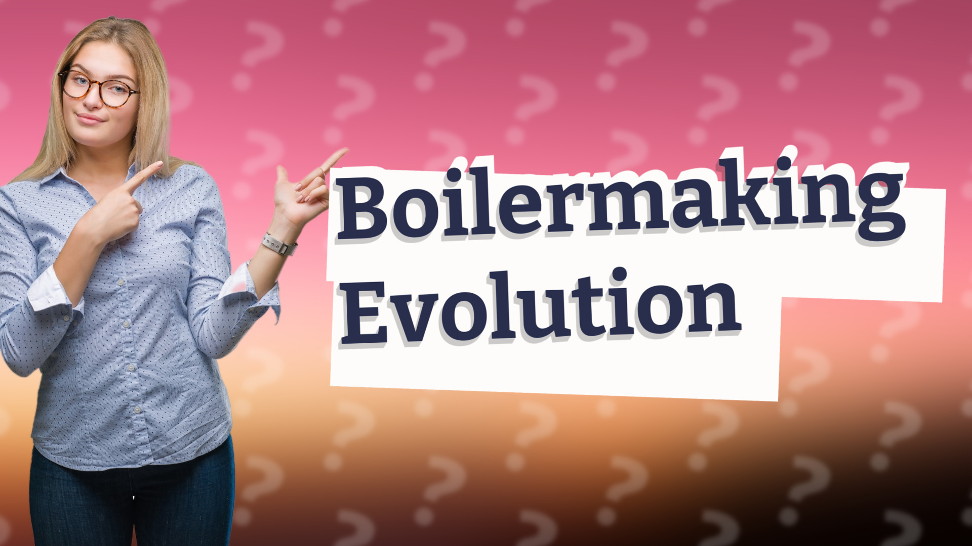 Boilermaking Evolution