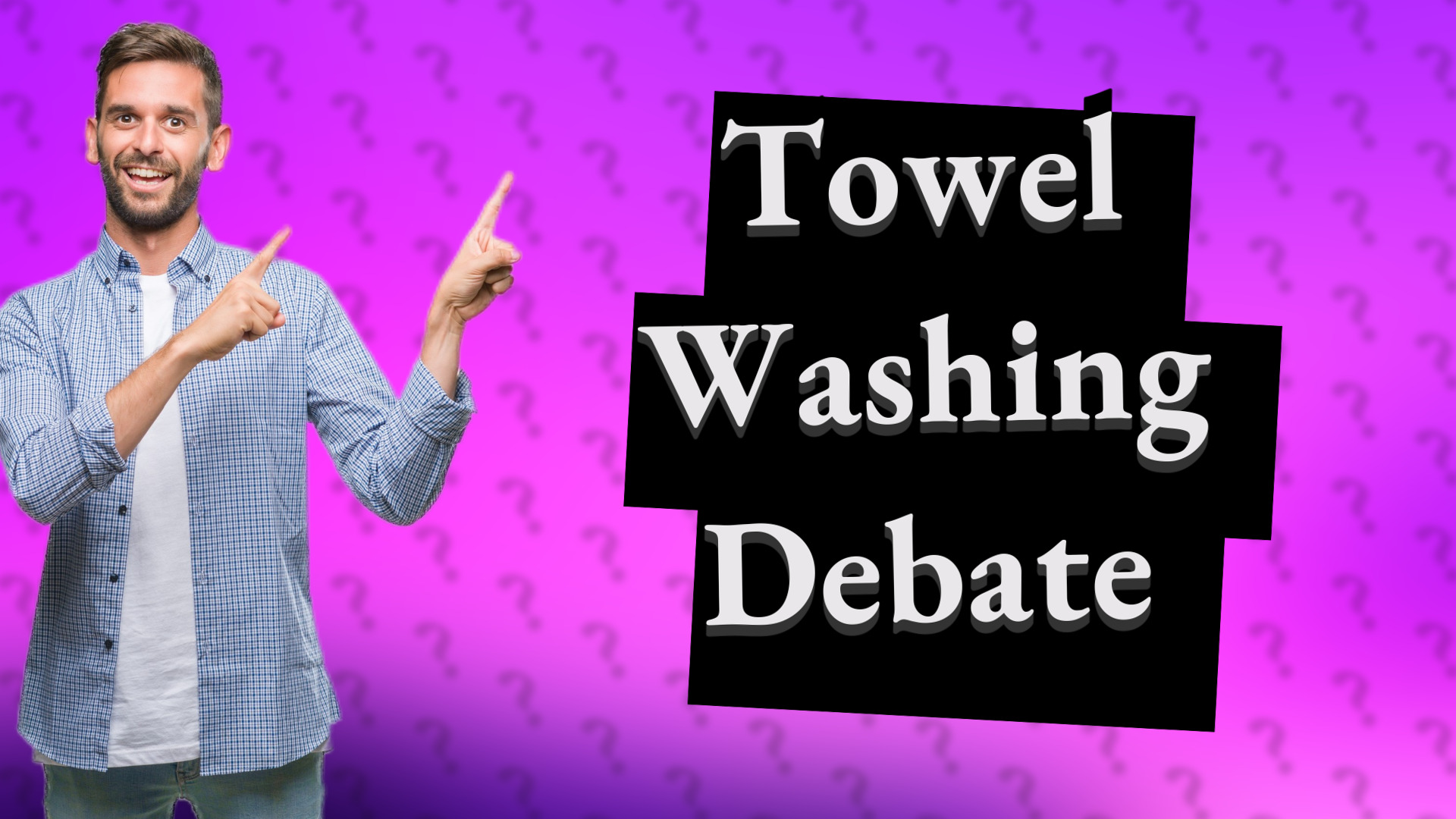 Towel Washing Debate