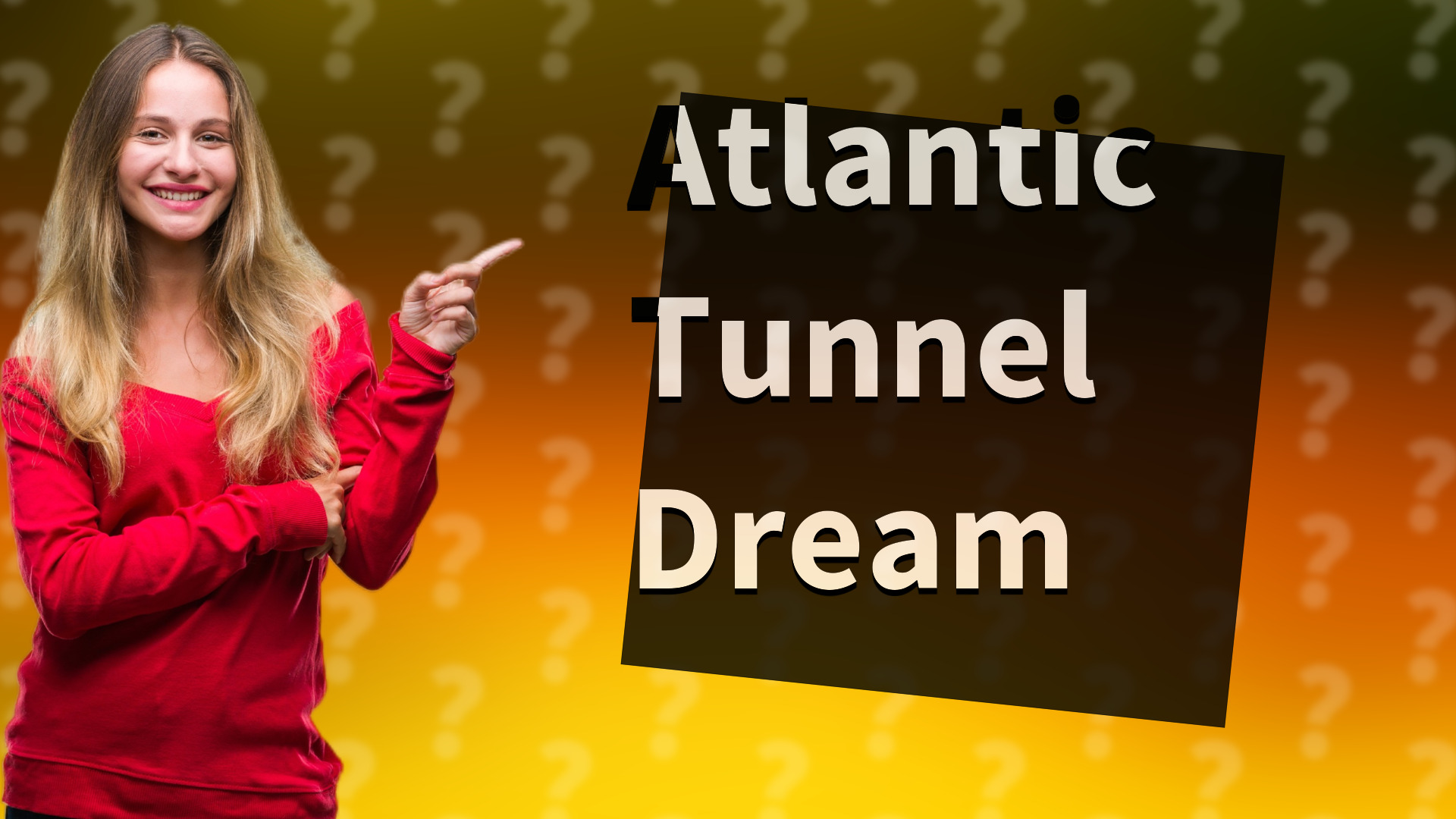 Atlantic Tunnel Dream