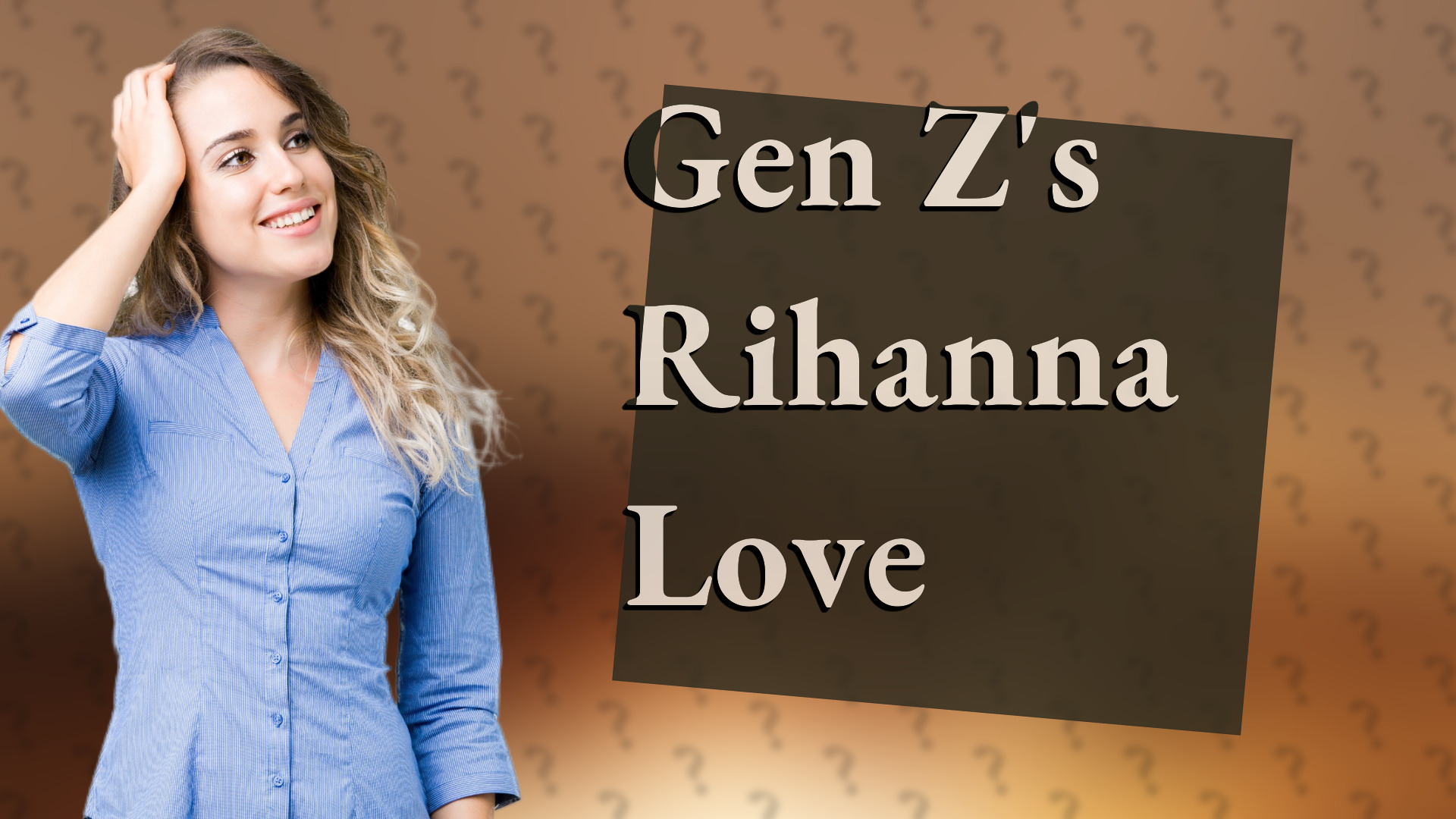 Gen Z's Rihanna Love