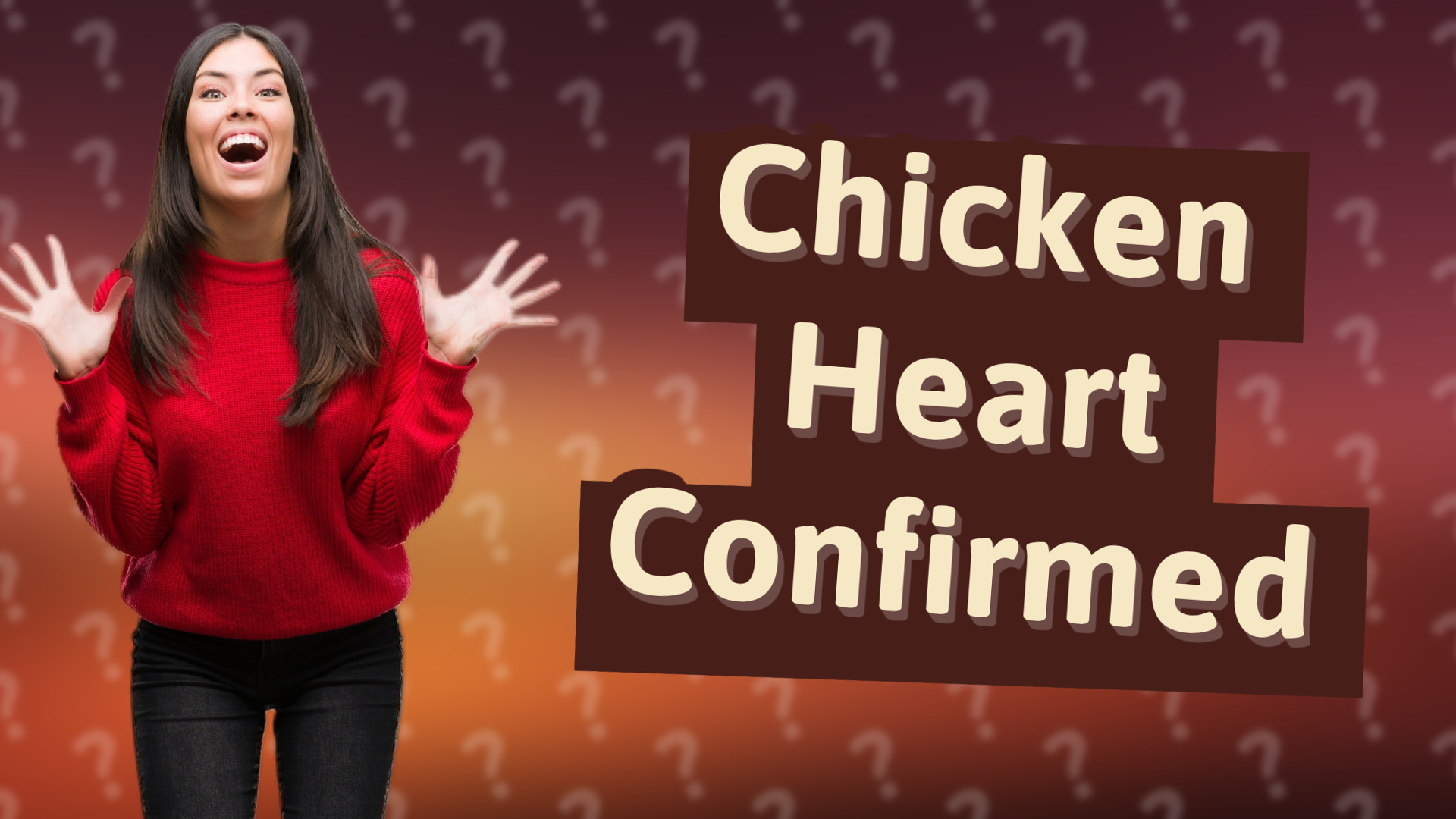 Chicken Heart Confirmed
