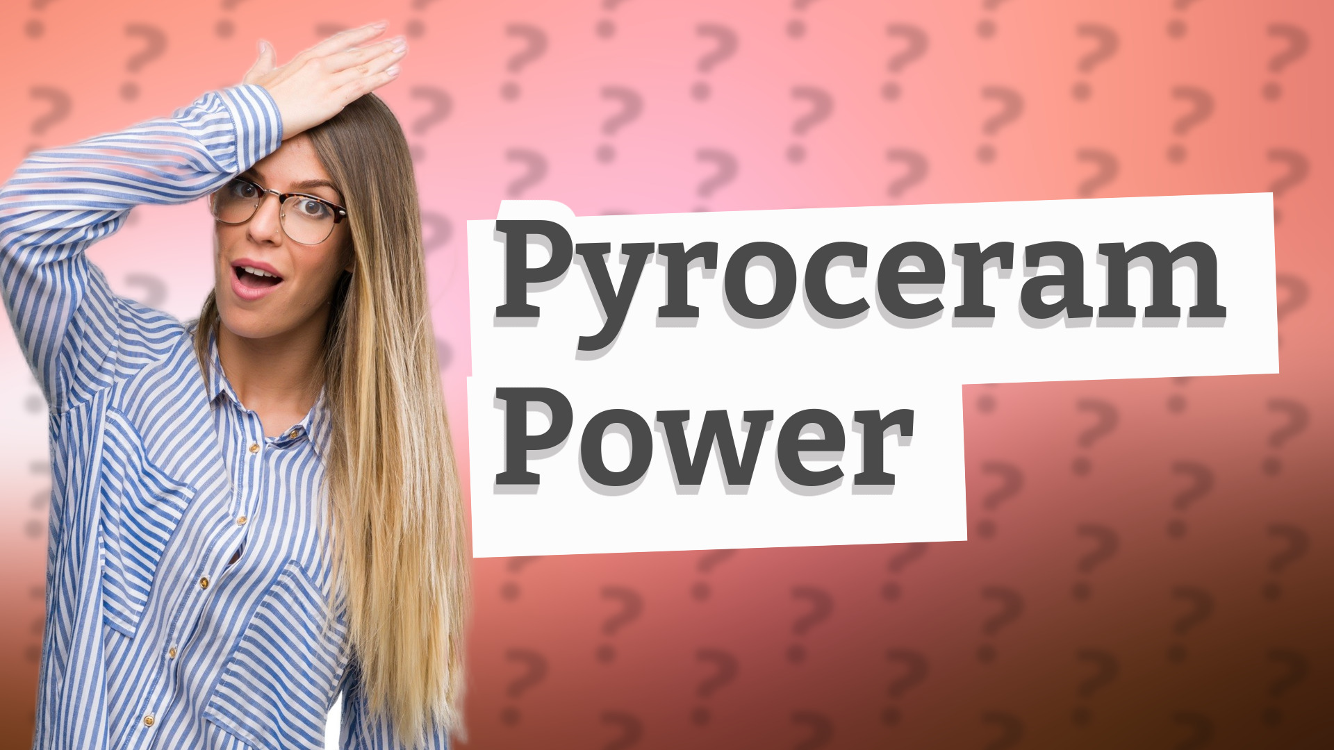 Pyroceram Power