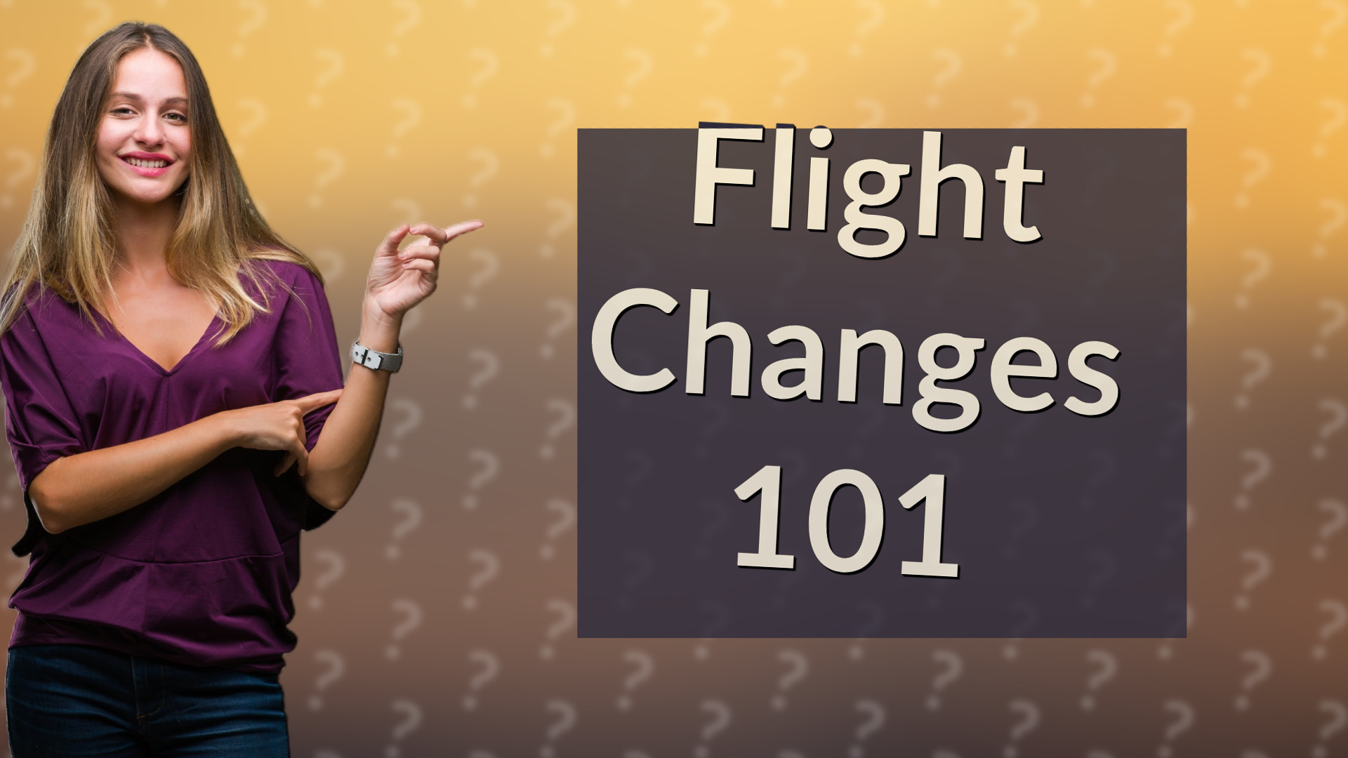Flight Changes 101