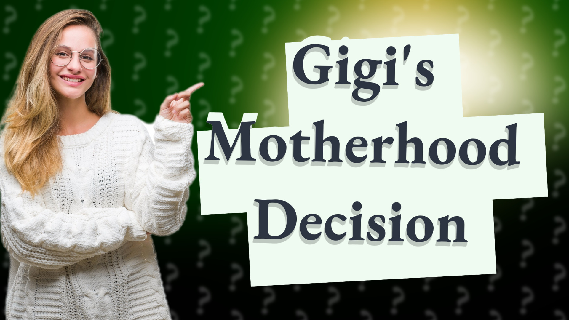 Gigi's Motherhood Decision