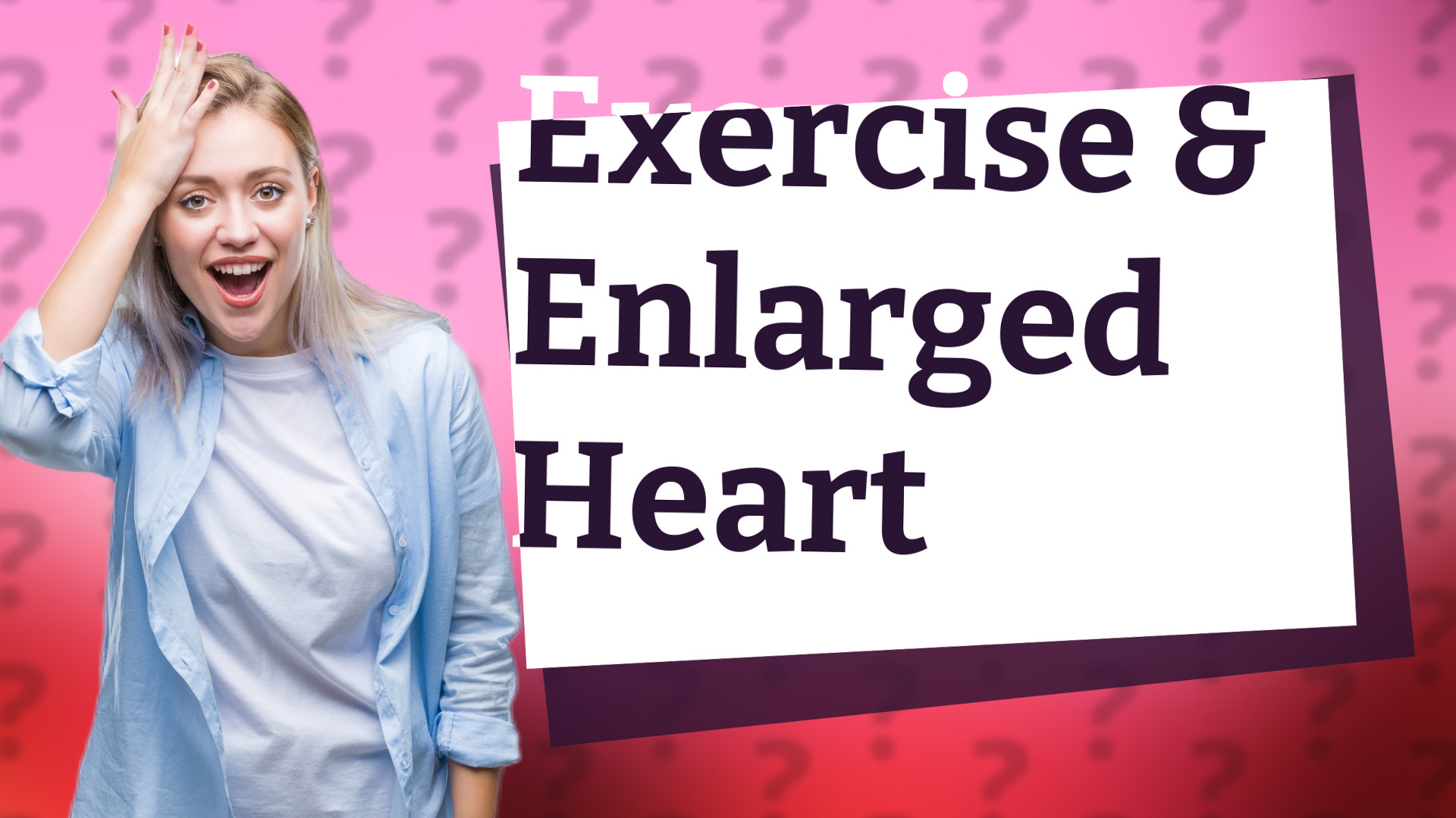 Exercise & Enlarged Heart