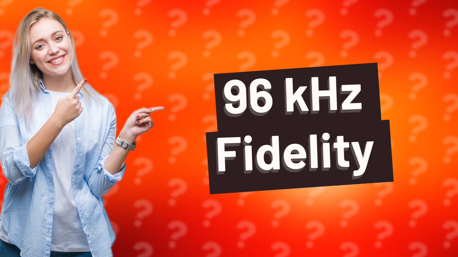 96 kHz Fidelity