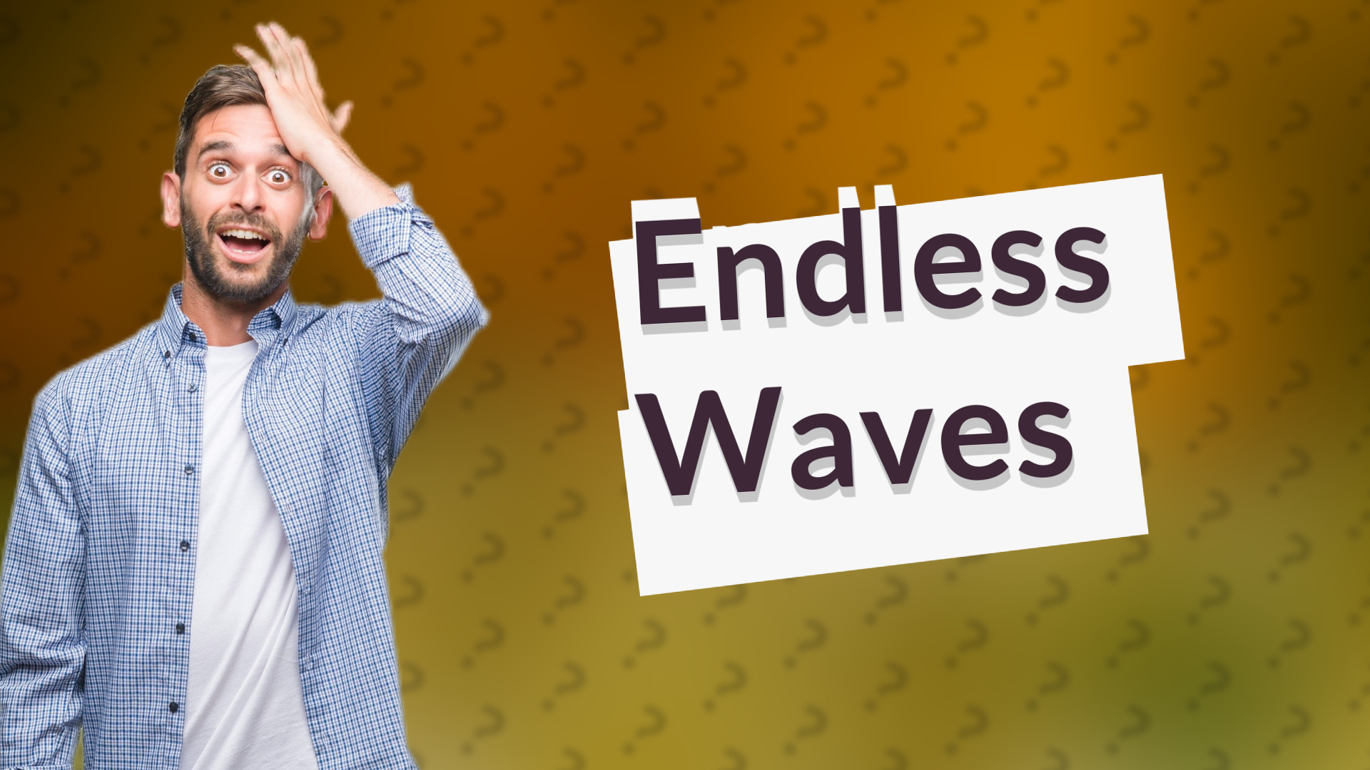 Endless Waves