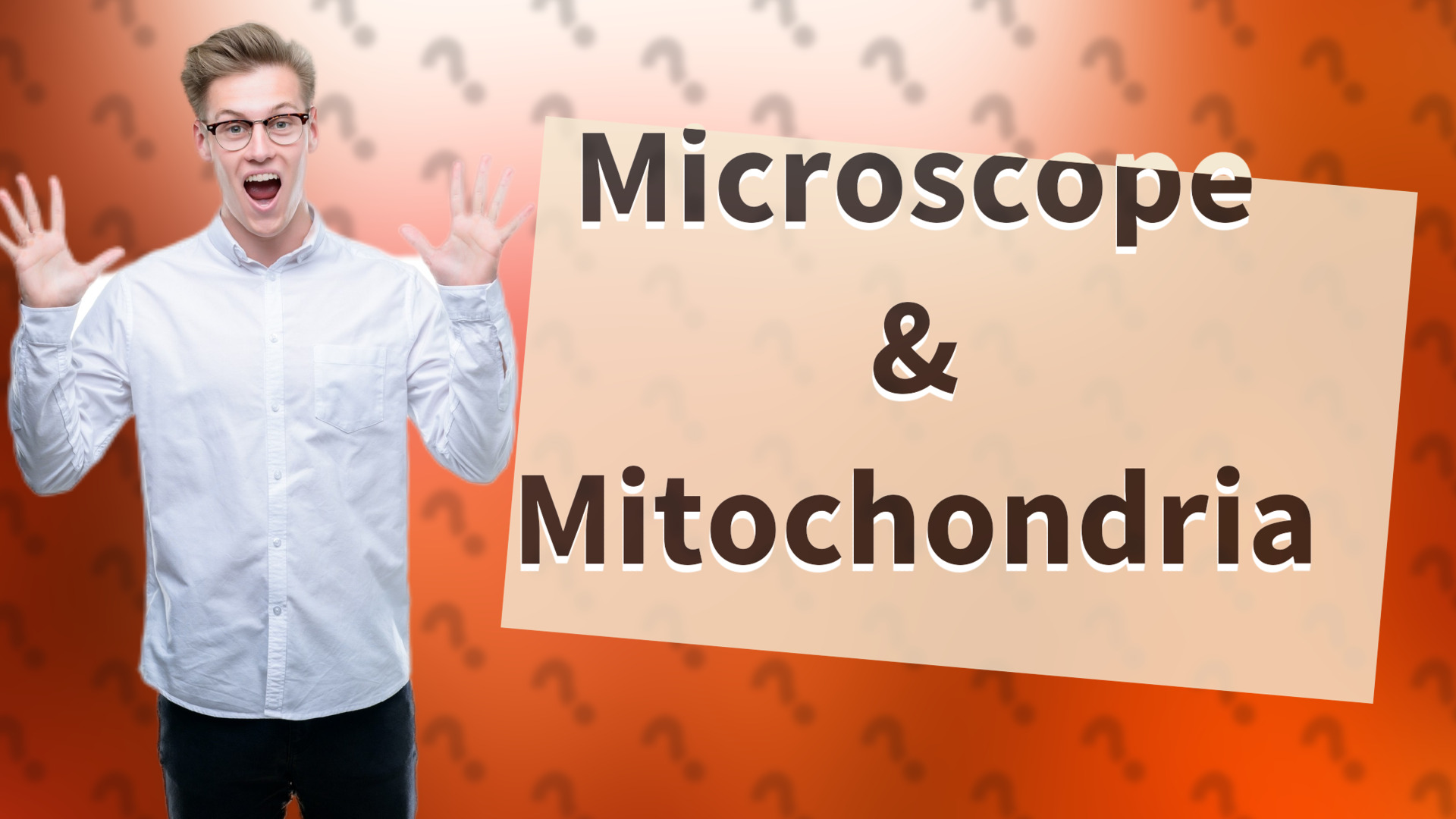 Microscope & Mitochondria