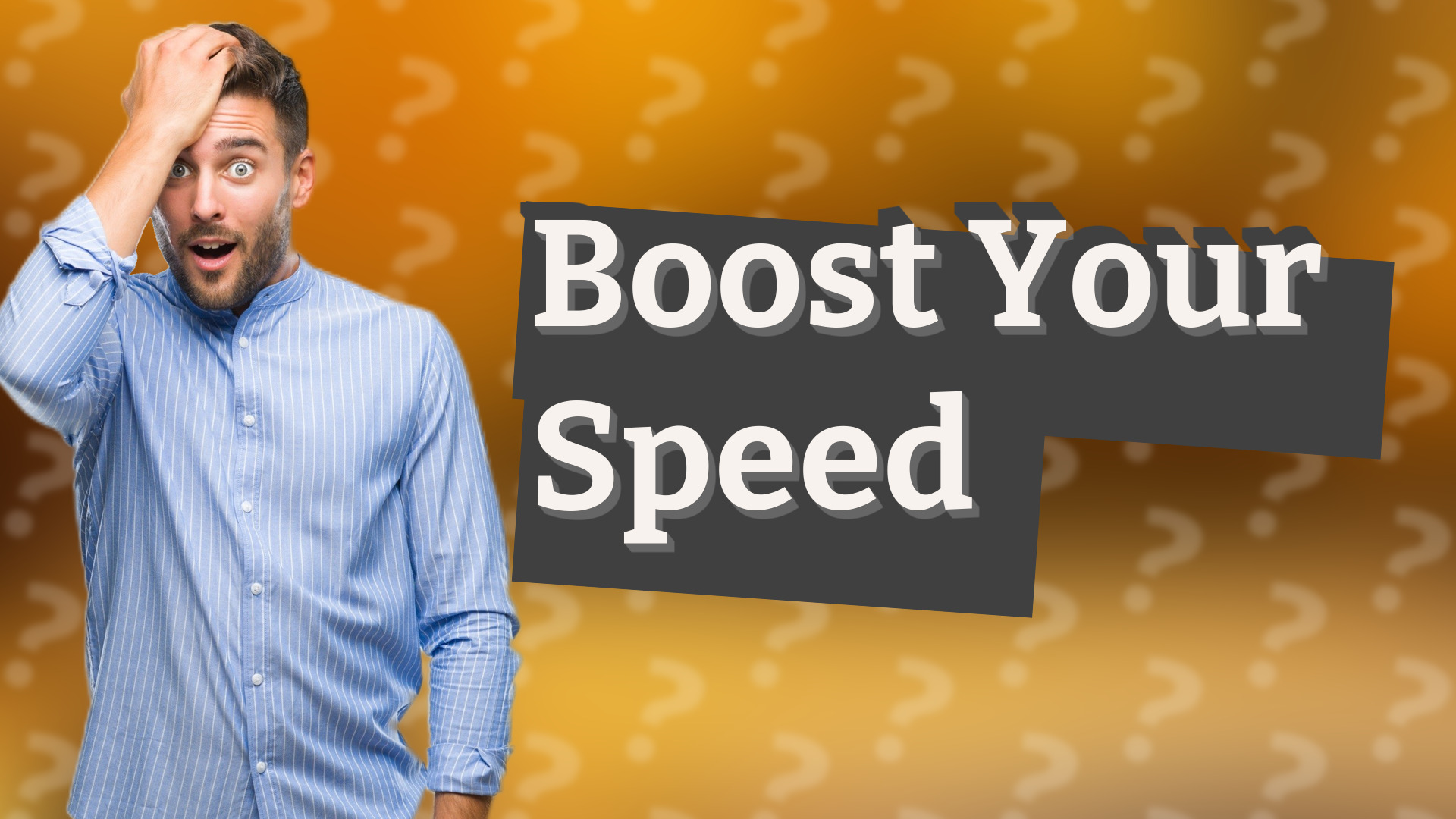 Boost Your Speed