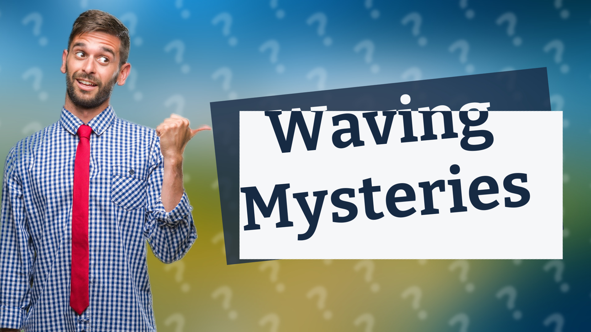 Waving Mysteries