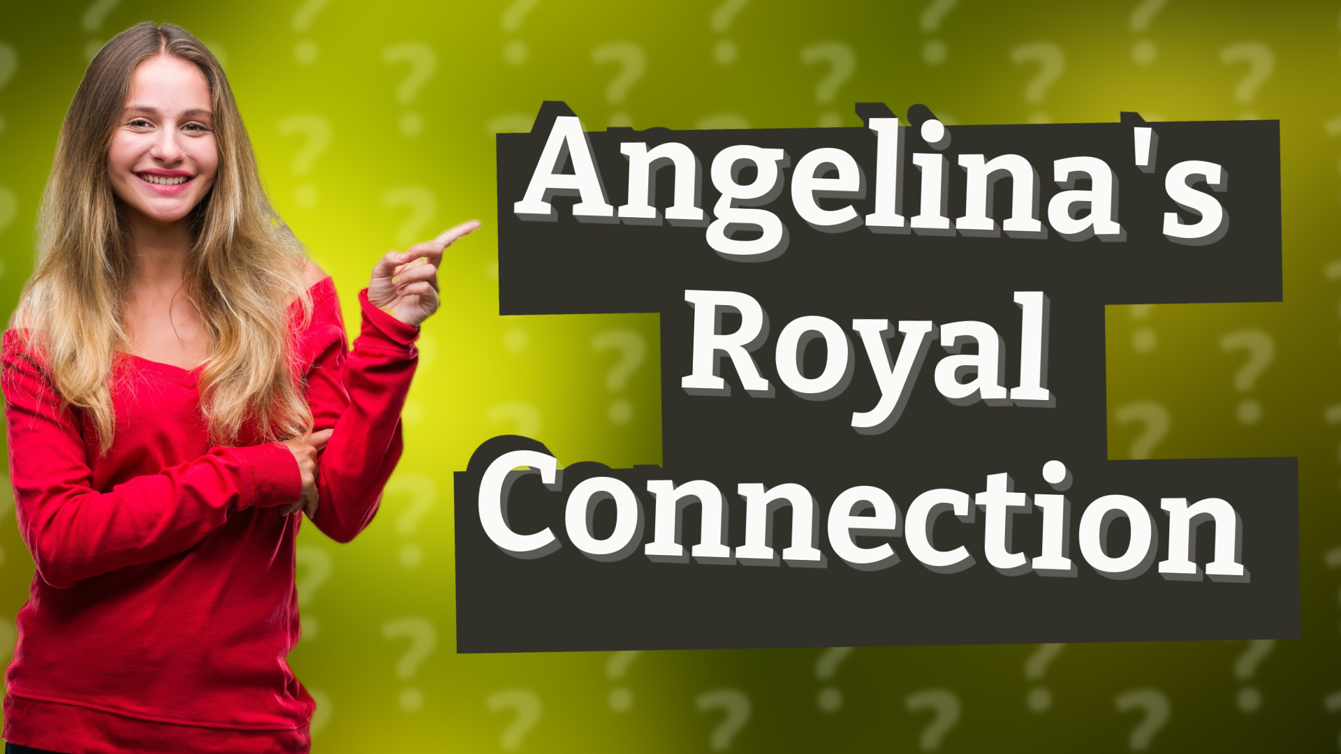 Angelina's Royal Connection