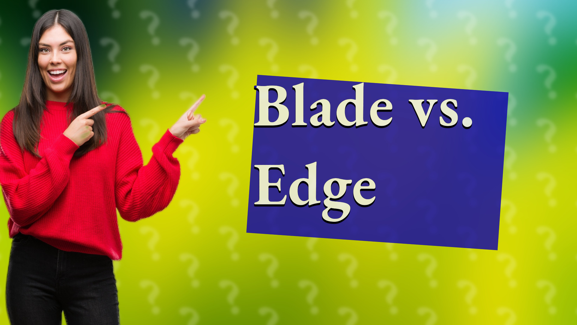 Blade vs. Edge