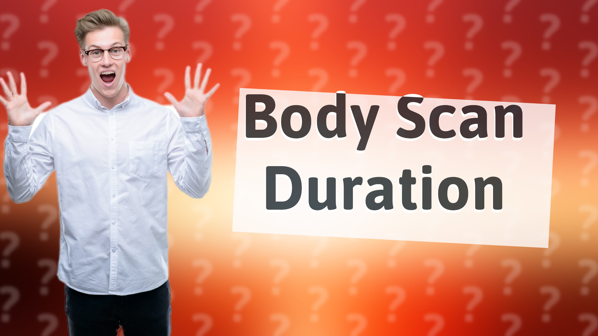 Body Scan Duration