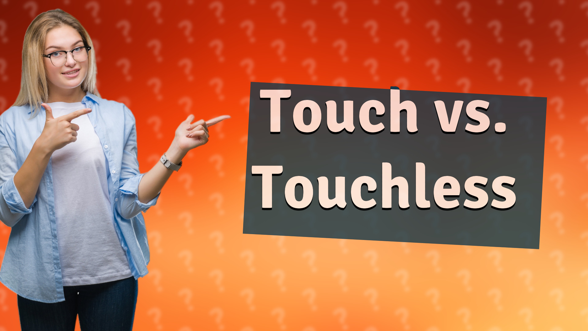 Touch vs. Touchless