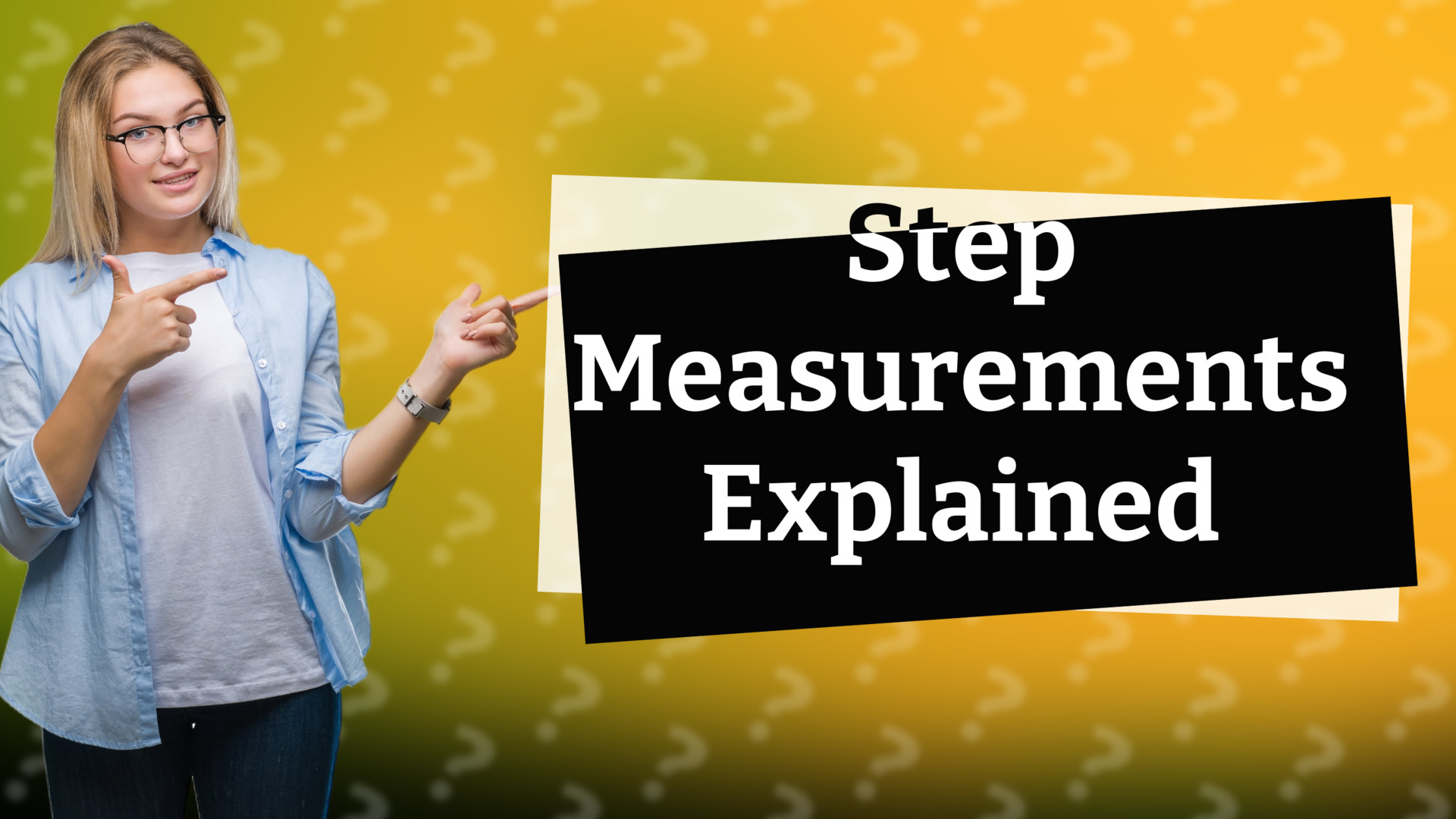 Step Measurements Explained