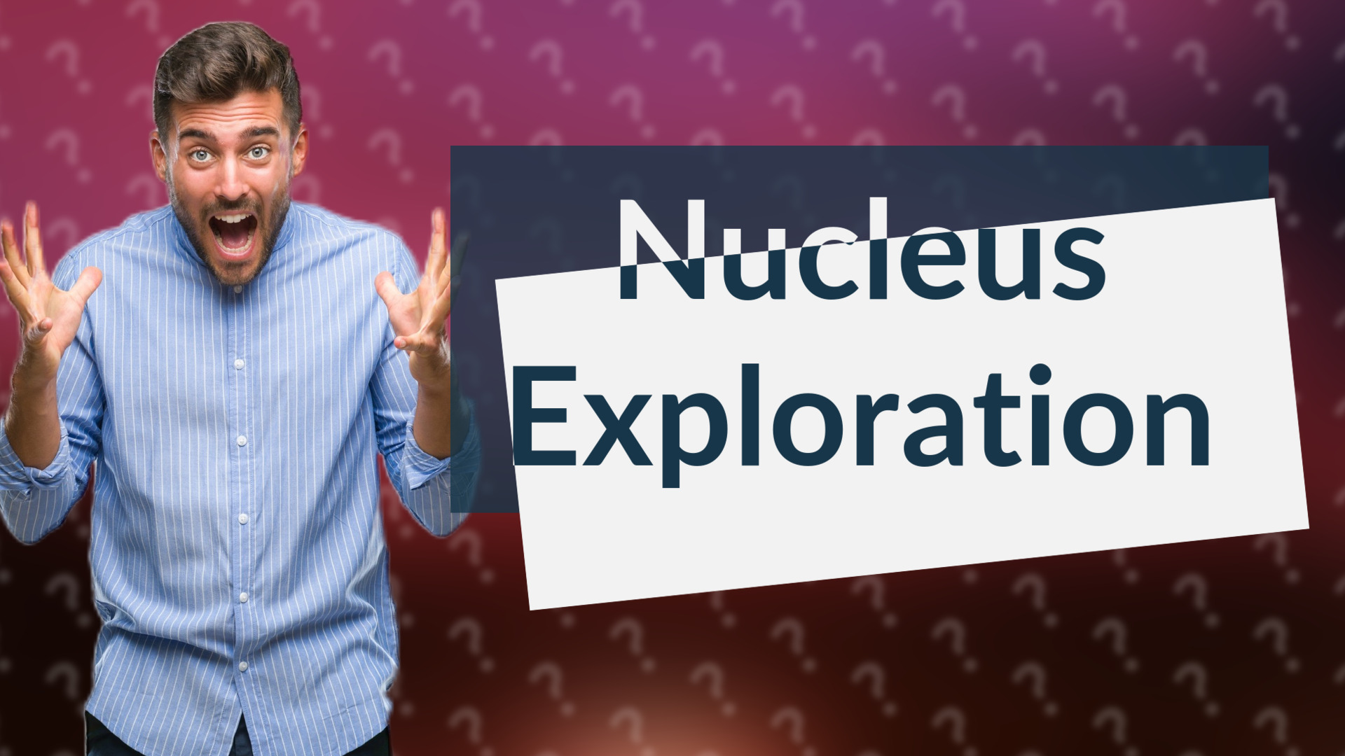 Nucleus Exploration